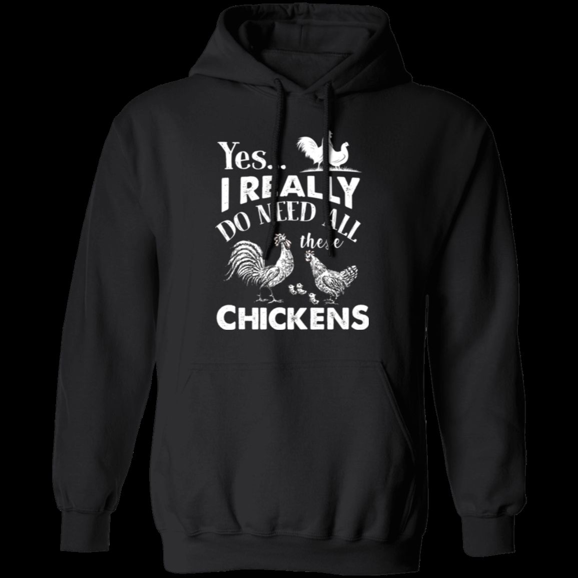 I REALLY DO NEED ALL THESE CHICKENS Pullover Hoodie 8 oz.