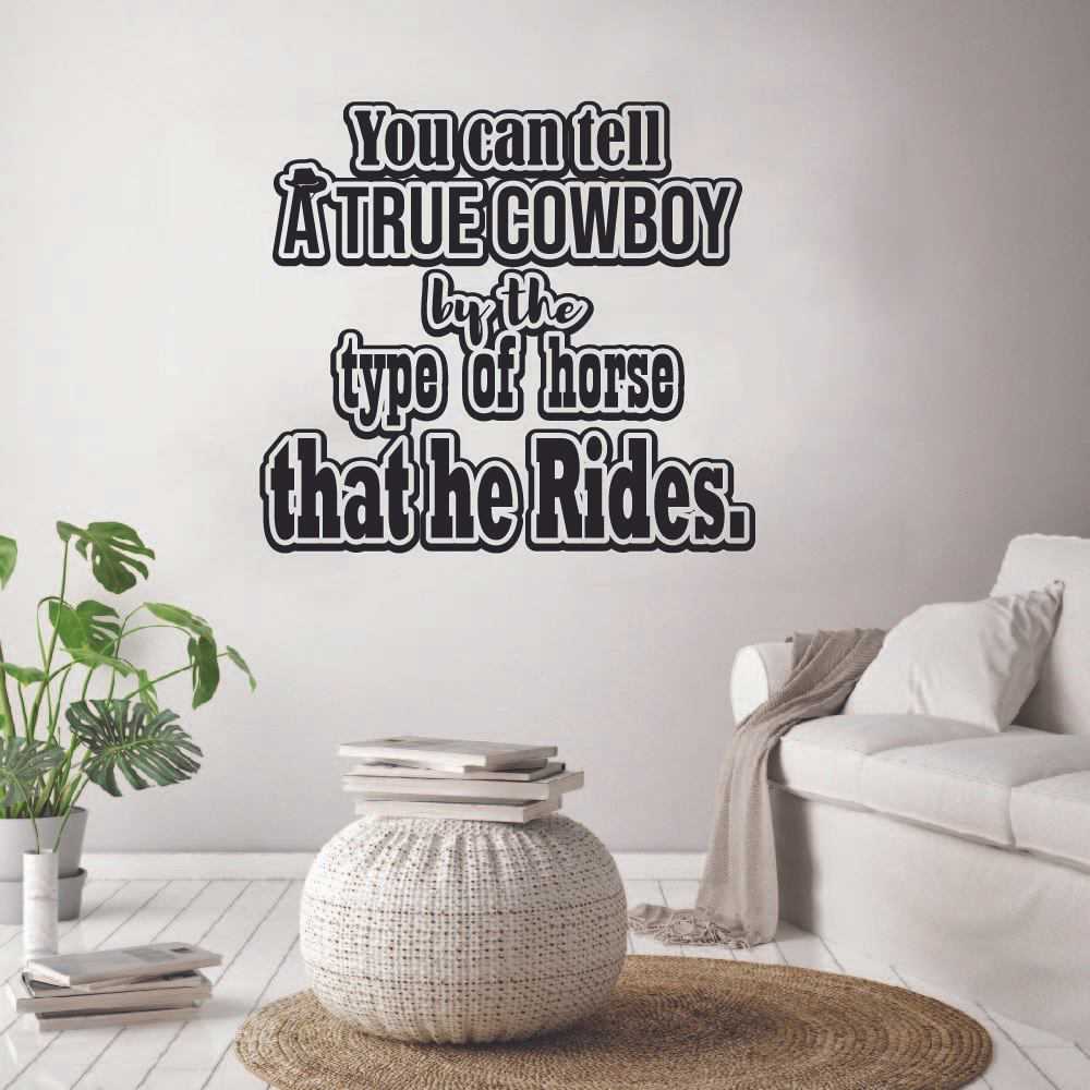 Cowboy Quotes Vinyl Wall Sticker Wall Decal - True Cowboy Cowgirl Quote