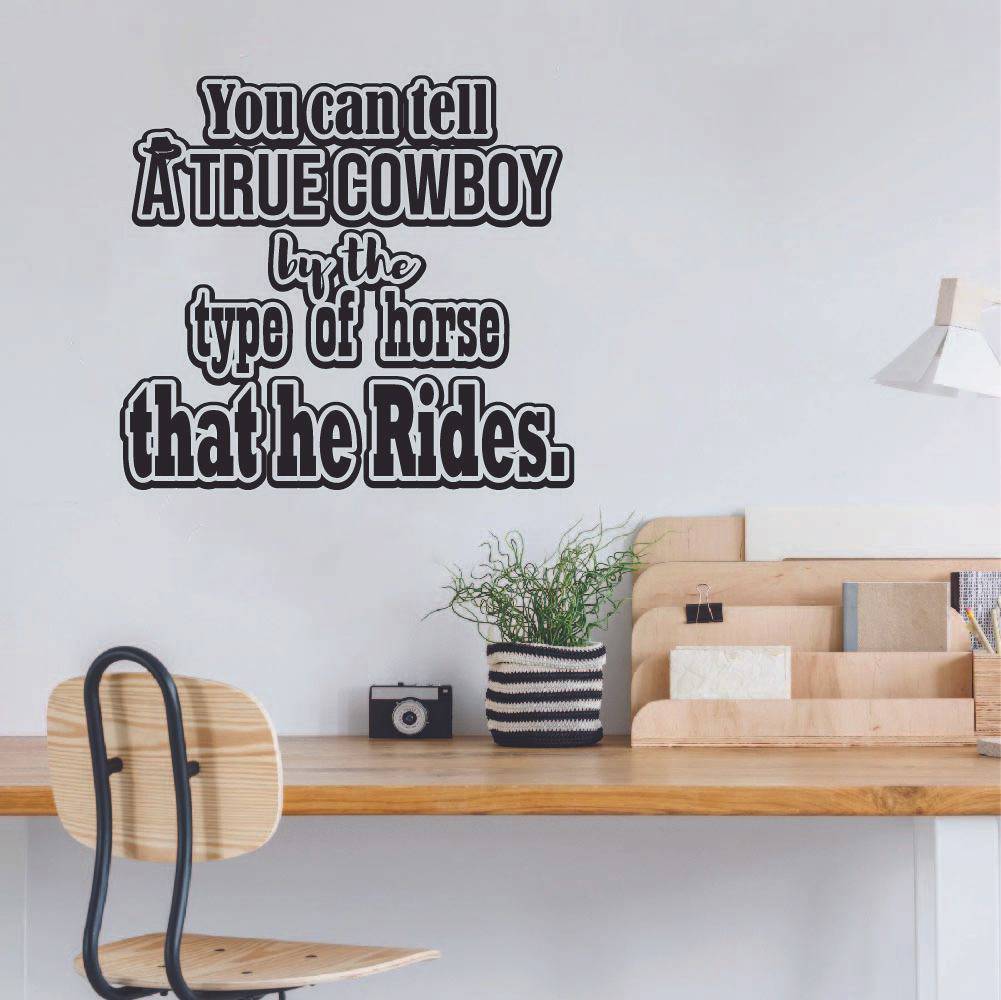 Cowboy Quotes Vinyl Wall Sticker Wall Decal - True Cowboy Cowgirl Quote