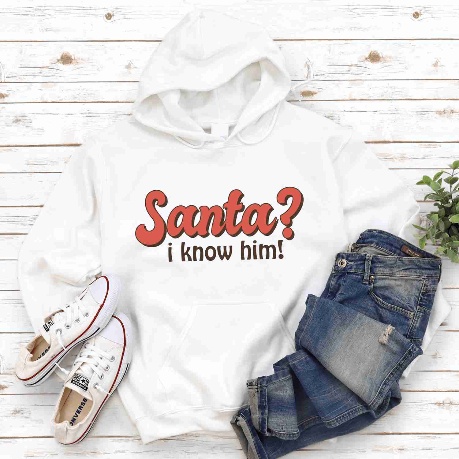 Santa? I Know Him! Christmas Hoodie Sweatshirt