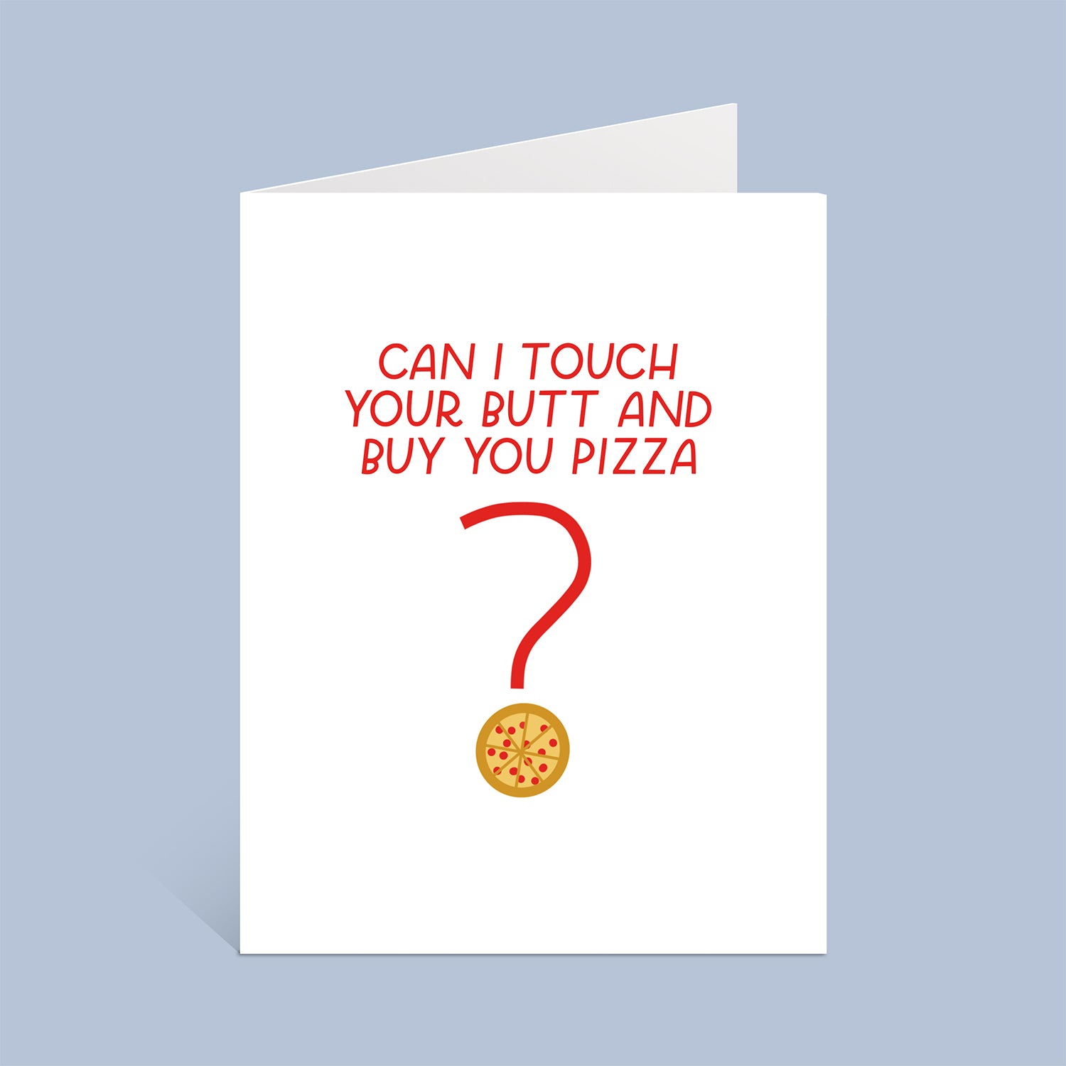 Funny Valentine's Day Card - Can I Touch Your Butt And Buy You Pizza