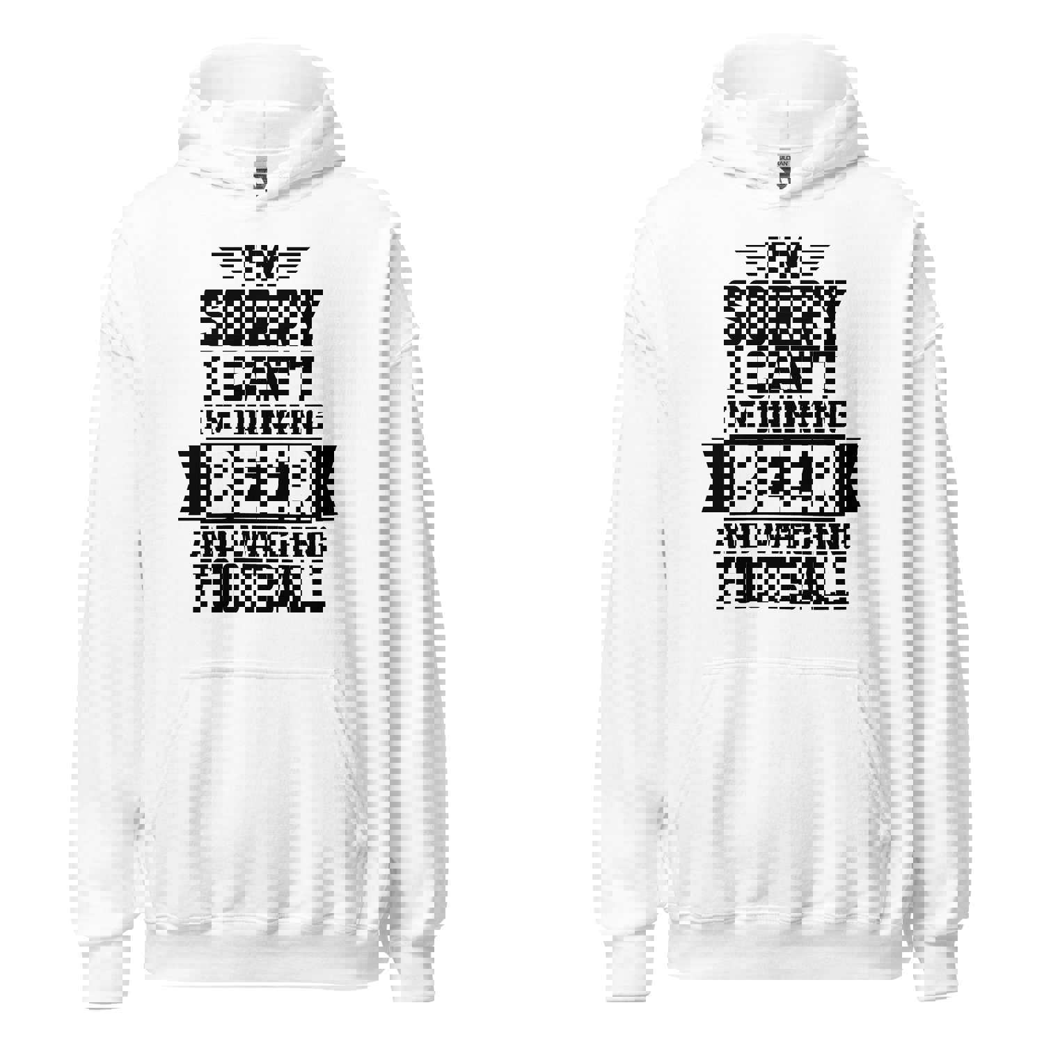 Sorry, I Can't - I'm Drinking Beer and Watching Football - Black Ink - Unisex Hoodie