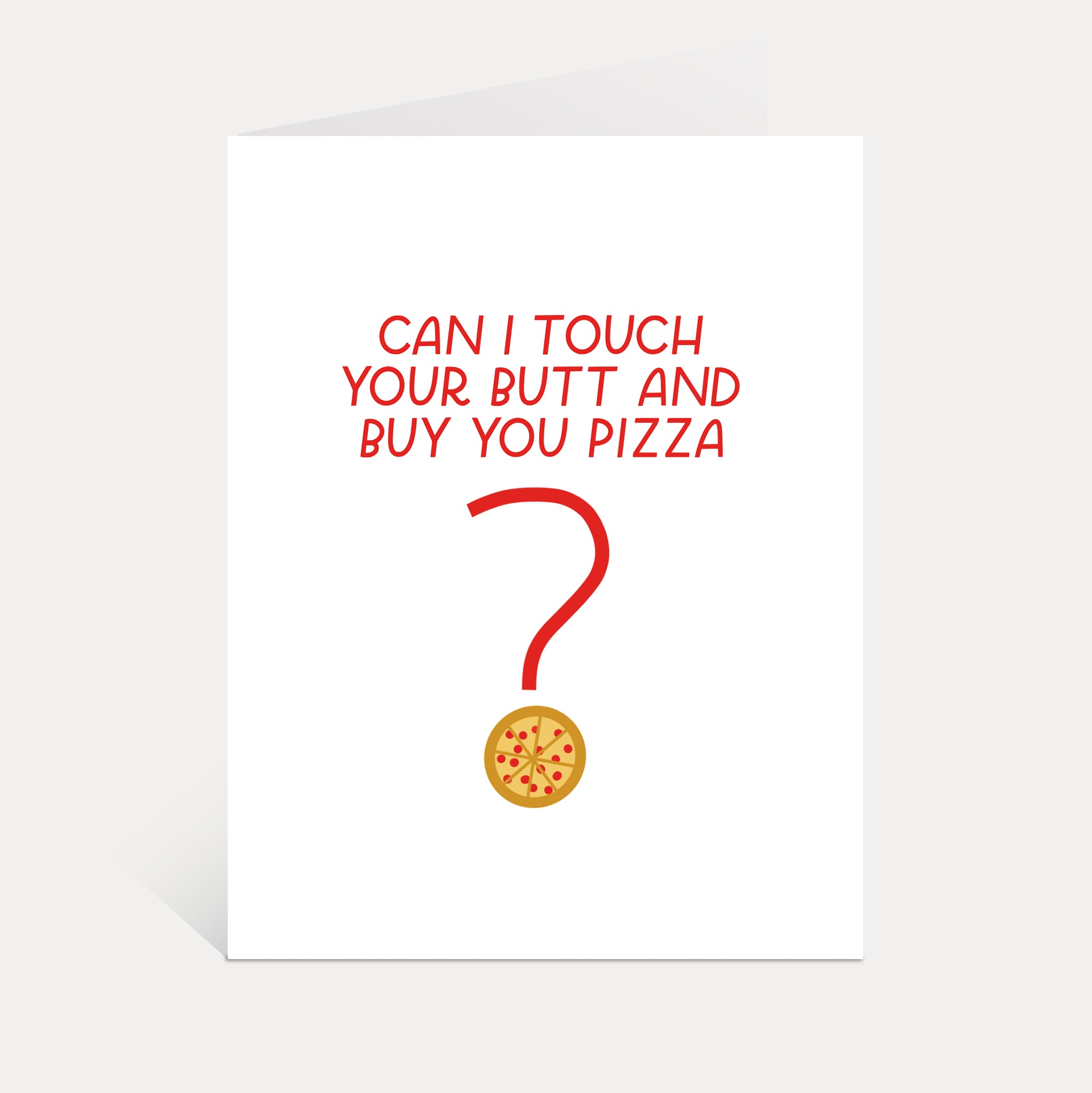Funny Valentine's Day Card - Can I Touch Your Butt And Buy You Pizza