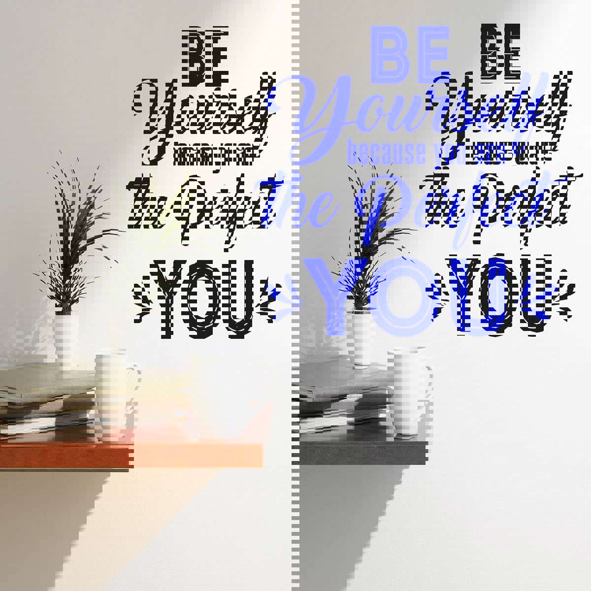 Be Yourself Because You Are The Perfect You Motivational Wall Decals