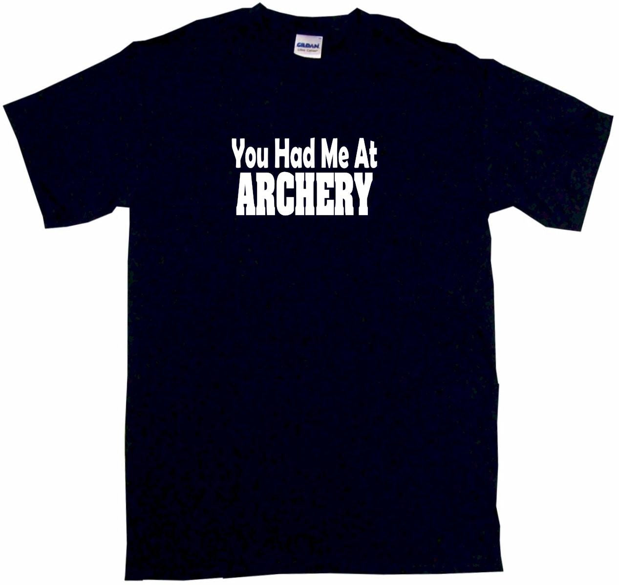 You Had Me at Archery Tee Shirt OR Hoodie Sweat