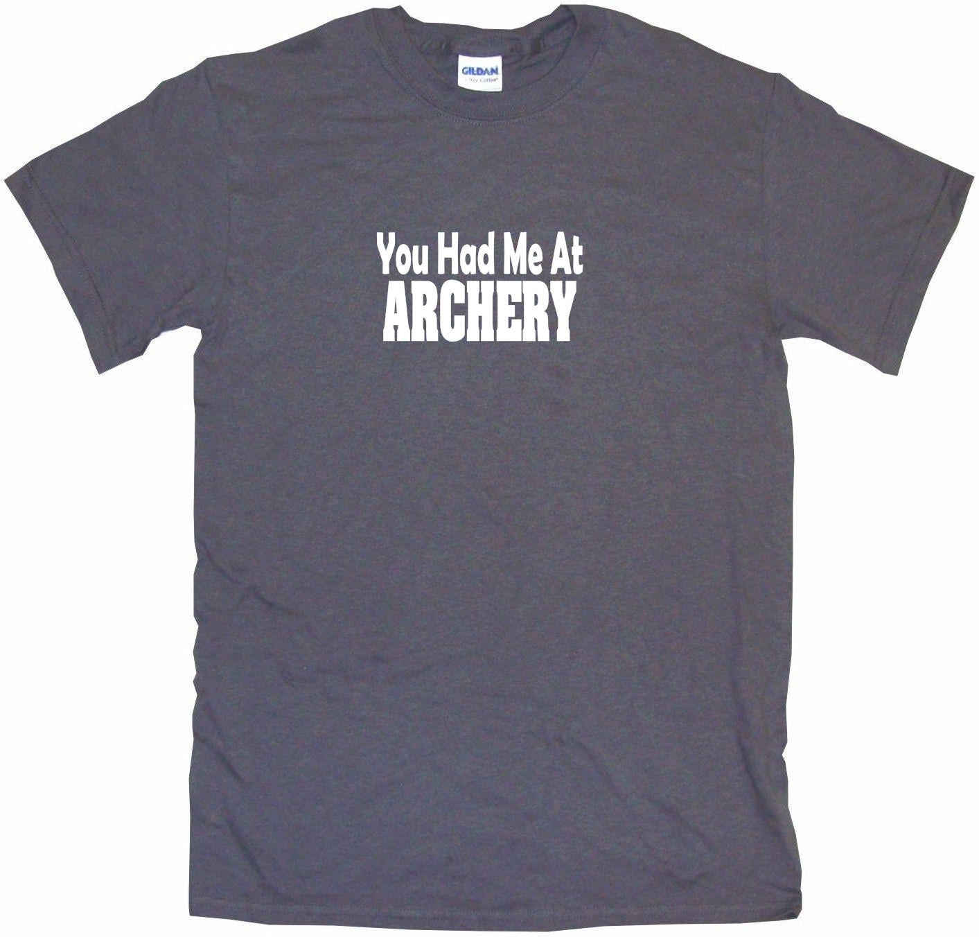 You Had Me at Archery Tee Shirt OR Hoodie Sweat