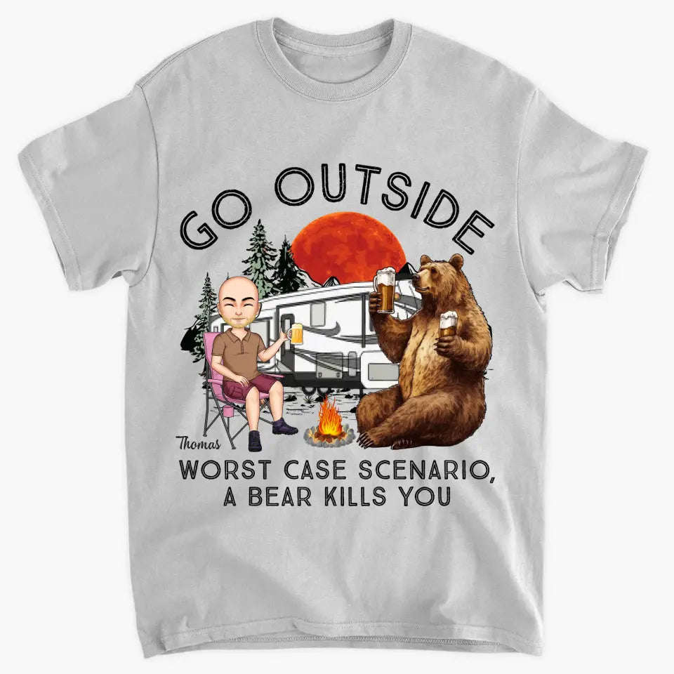 Personalized Custom T-shirt - Birthday Gift For Camping Lover - Go Outside Worst Case Scenario A Bear Kills You
