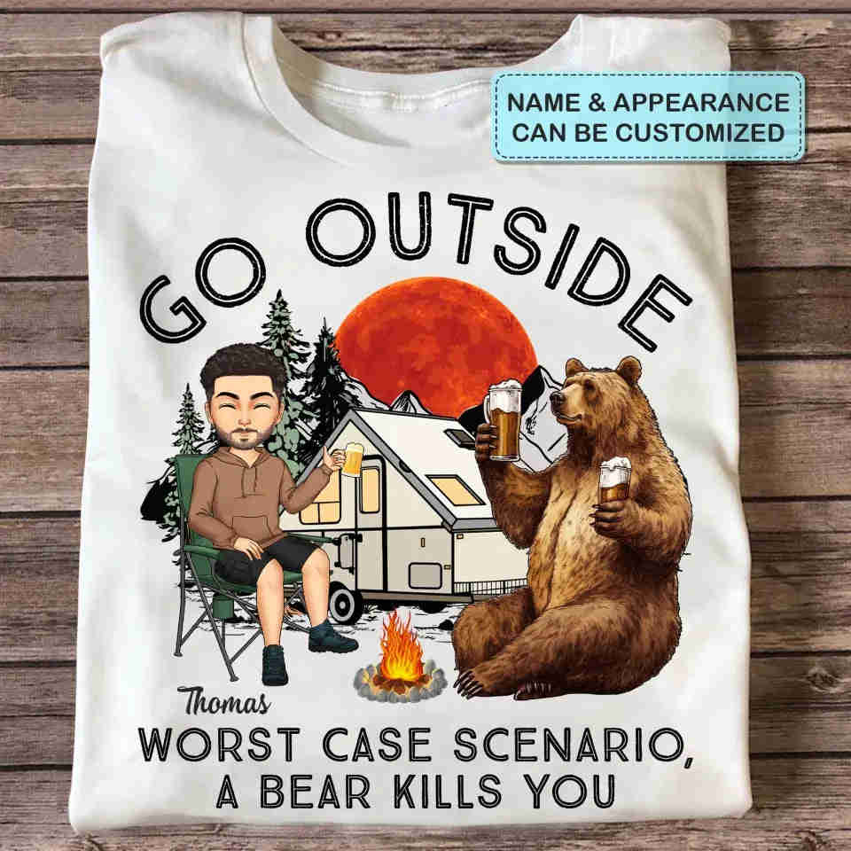 Personalized Custom T-shirt - Birthday Gift For Camping Lover - Go Outside Worst Case Scenario A Bear Kills You