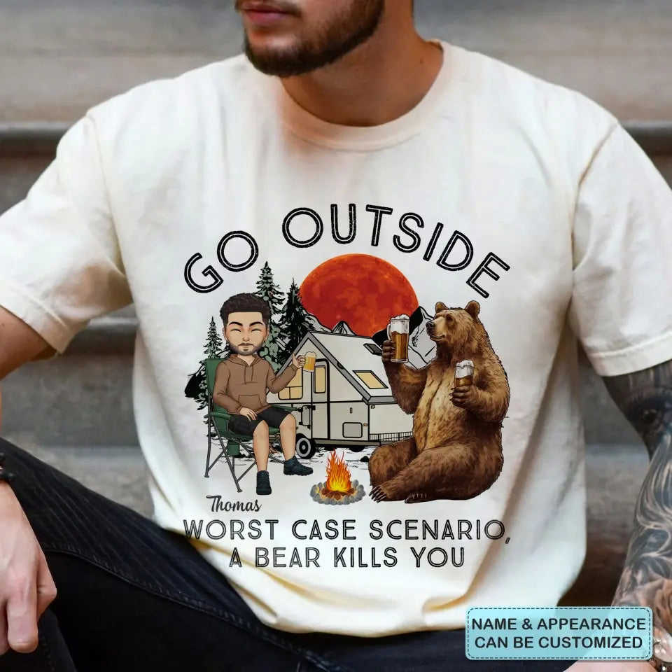 Personalized Custom T-shirt - Birthday Gift For Camping Lover - Go Outside Worst Case Scenario A Bear Kills You