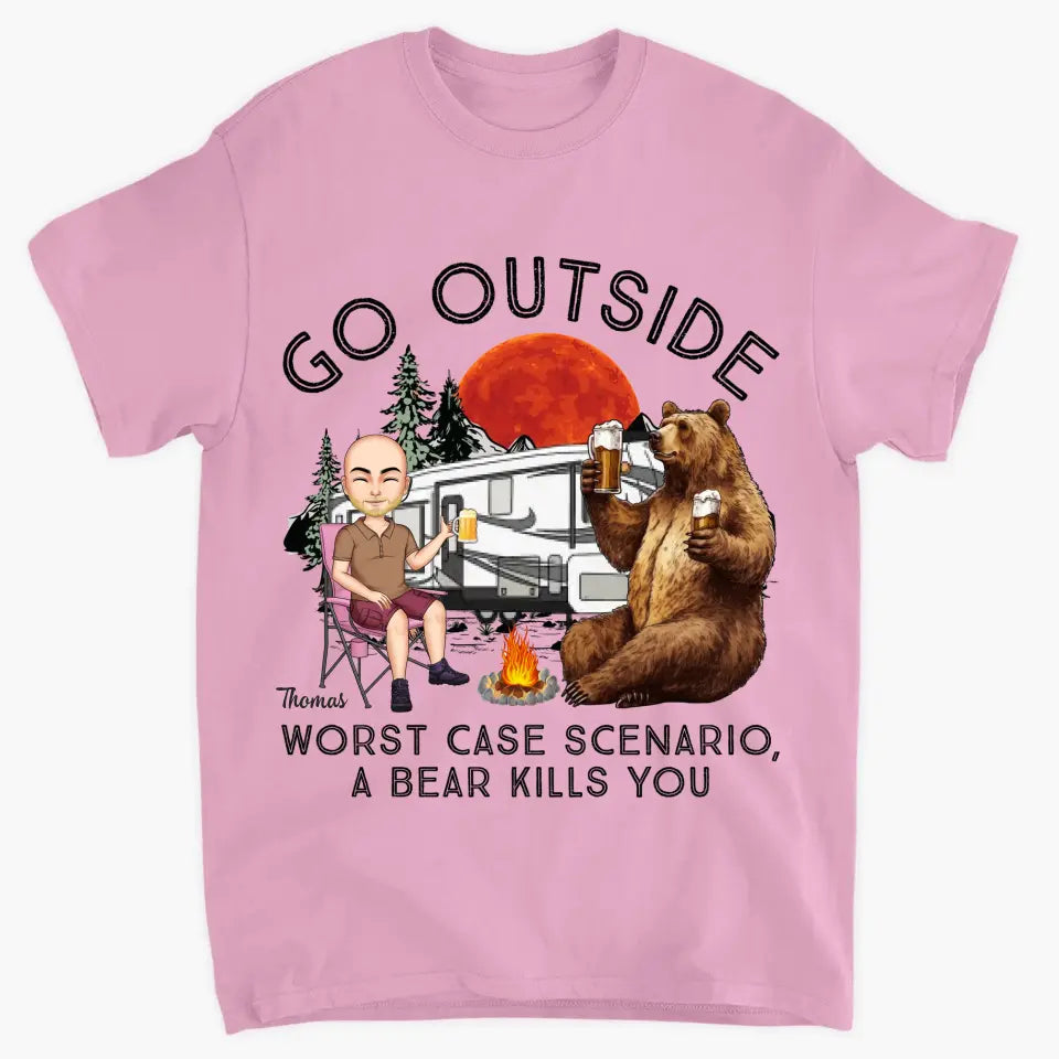 Personalized Custom T-shirt - Birthday Gift For Camping Lover - Go Outside Worst Case Scenario A Bear Kills You