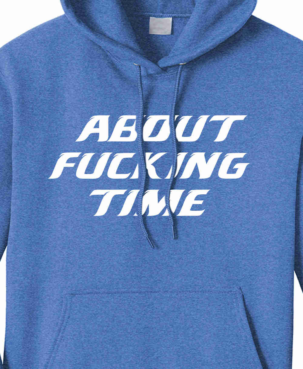 About F*cking Time - Unisex Pullover Hoodie