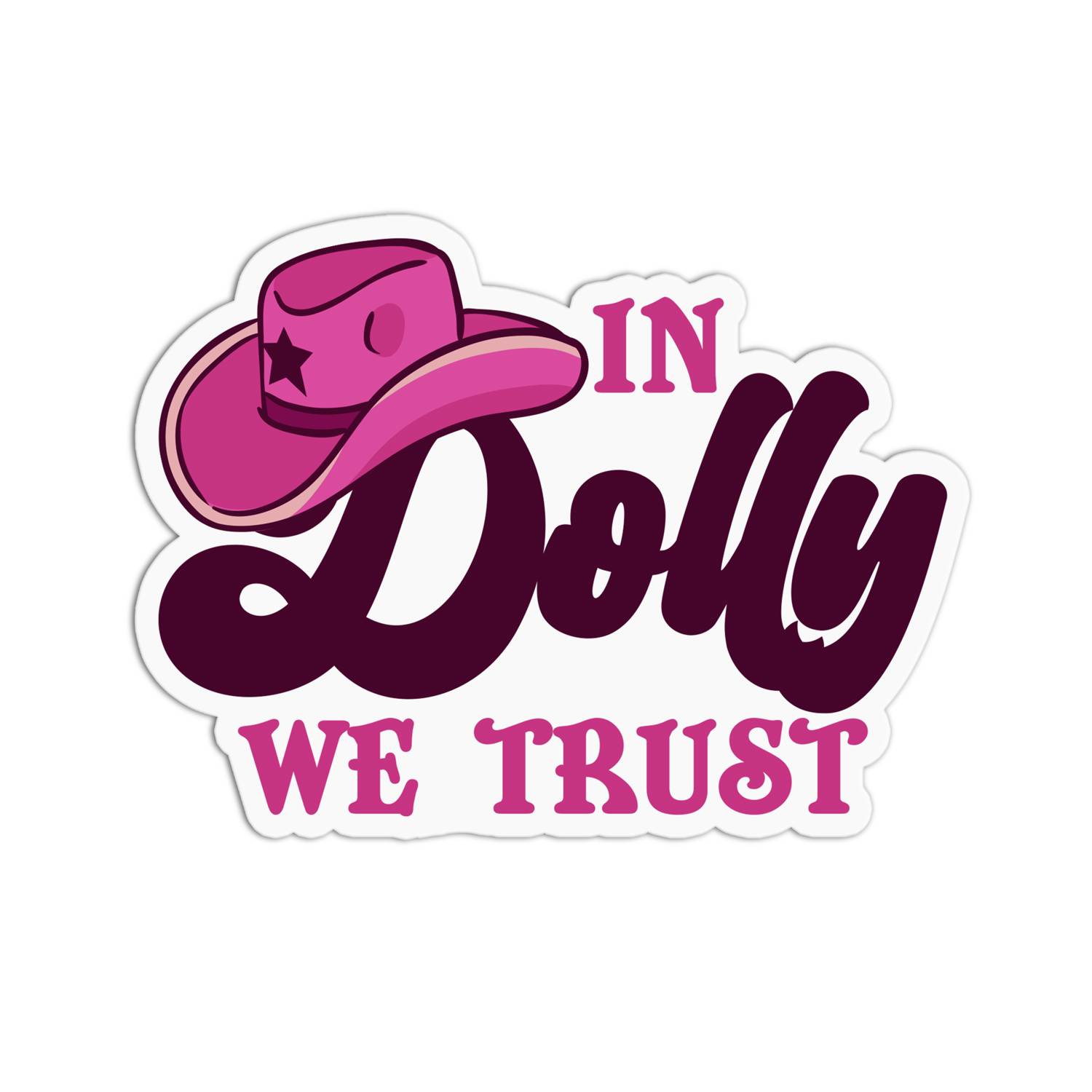 In Dolly We Trust Dolly Parton Stickers