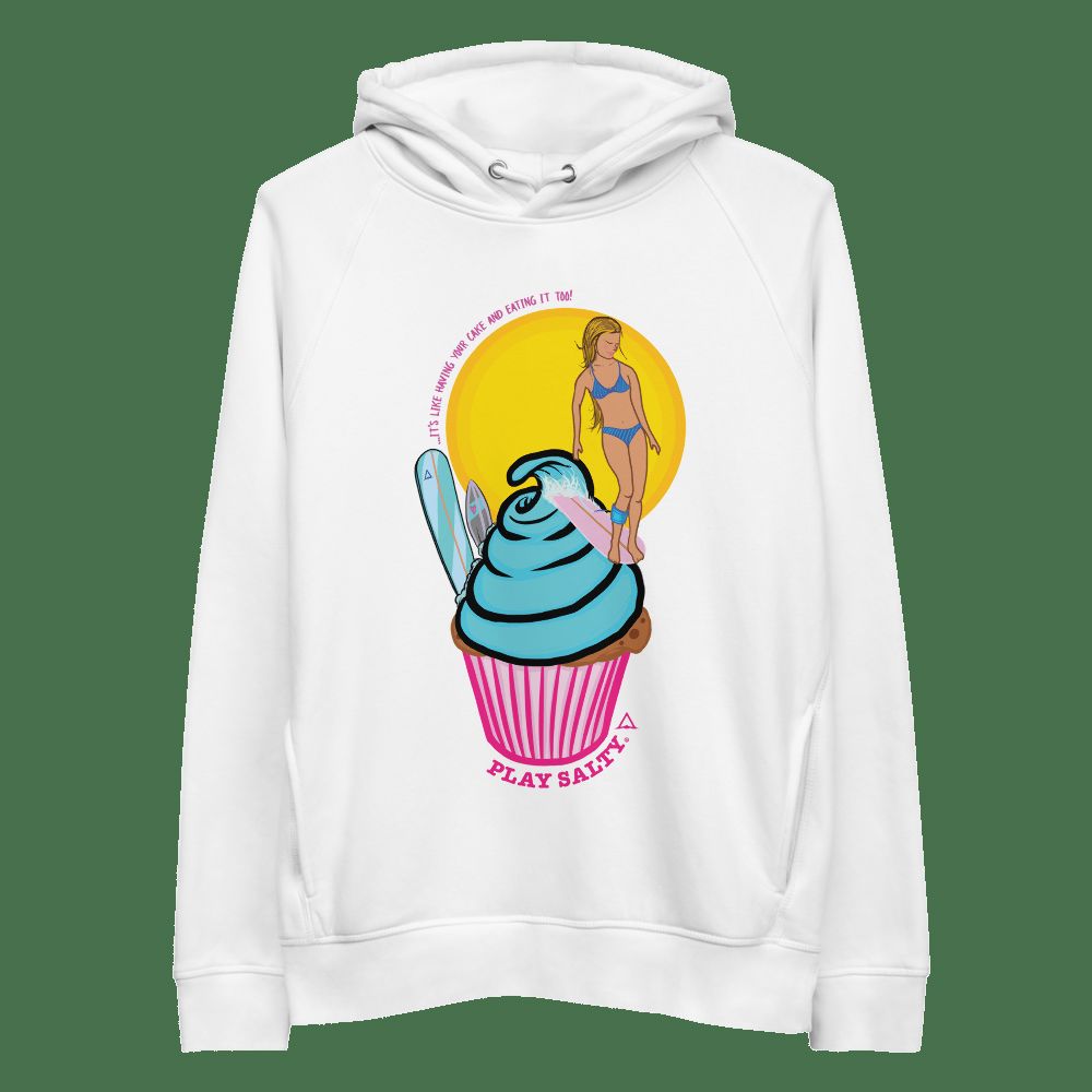 HAVE YOUR CAKE & EAT IT TOO Organic Hoodie - Eco-Friendly Comfort