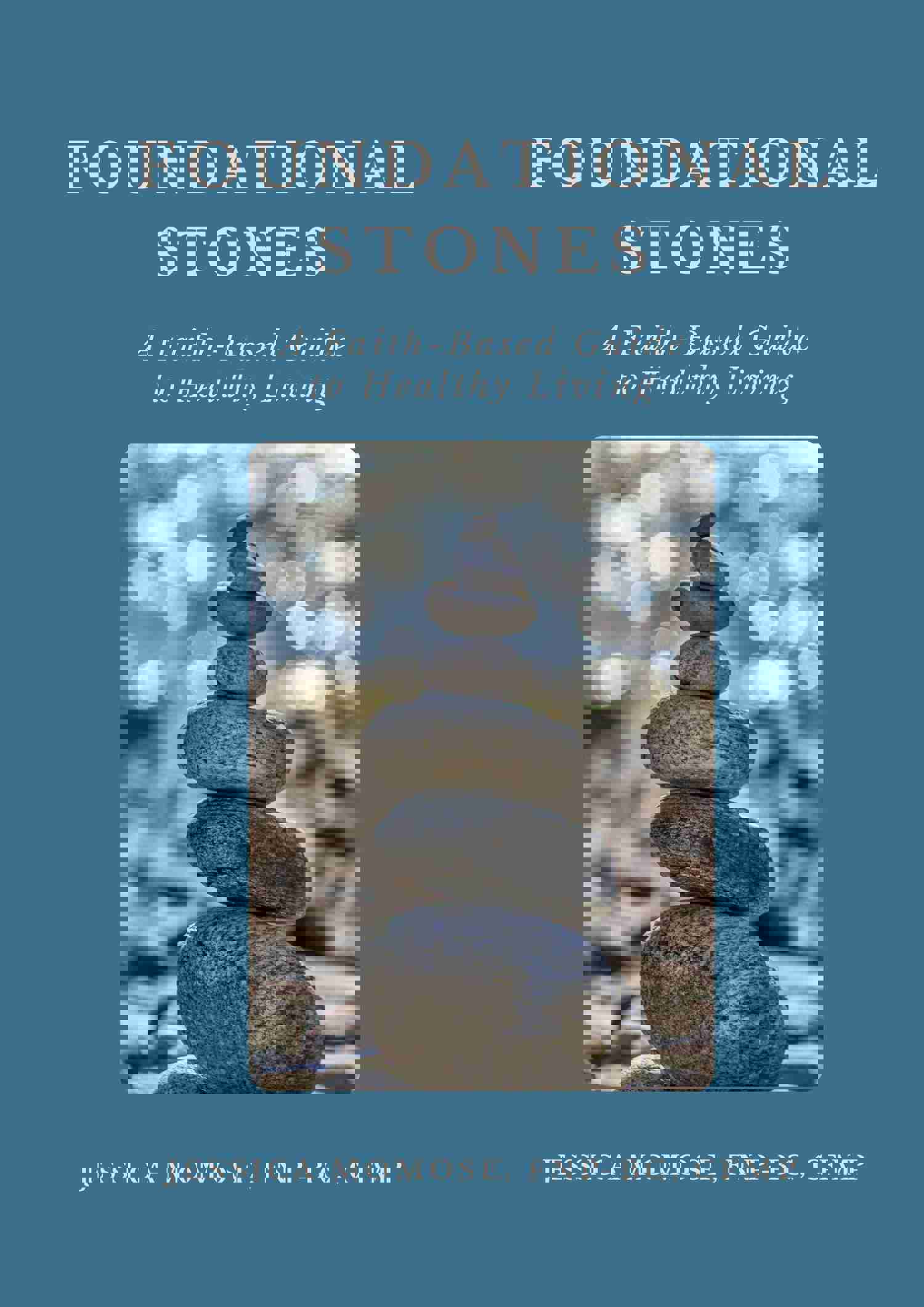 Foundational Stones: A Faith-Based Guide to Healthy Living
