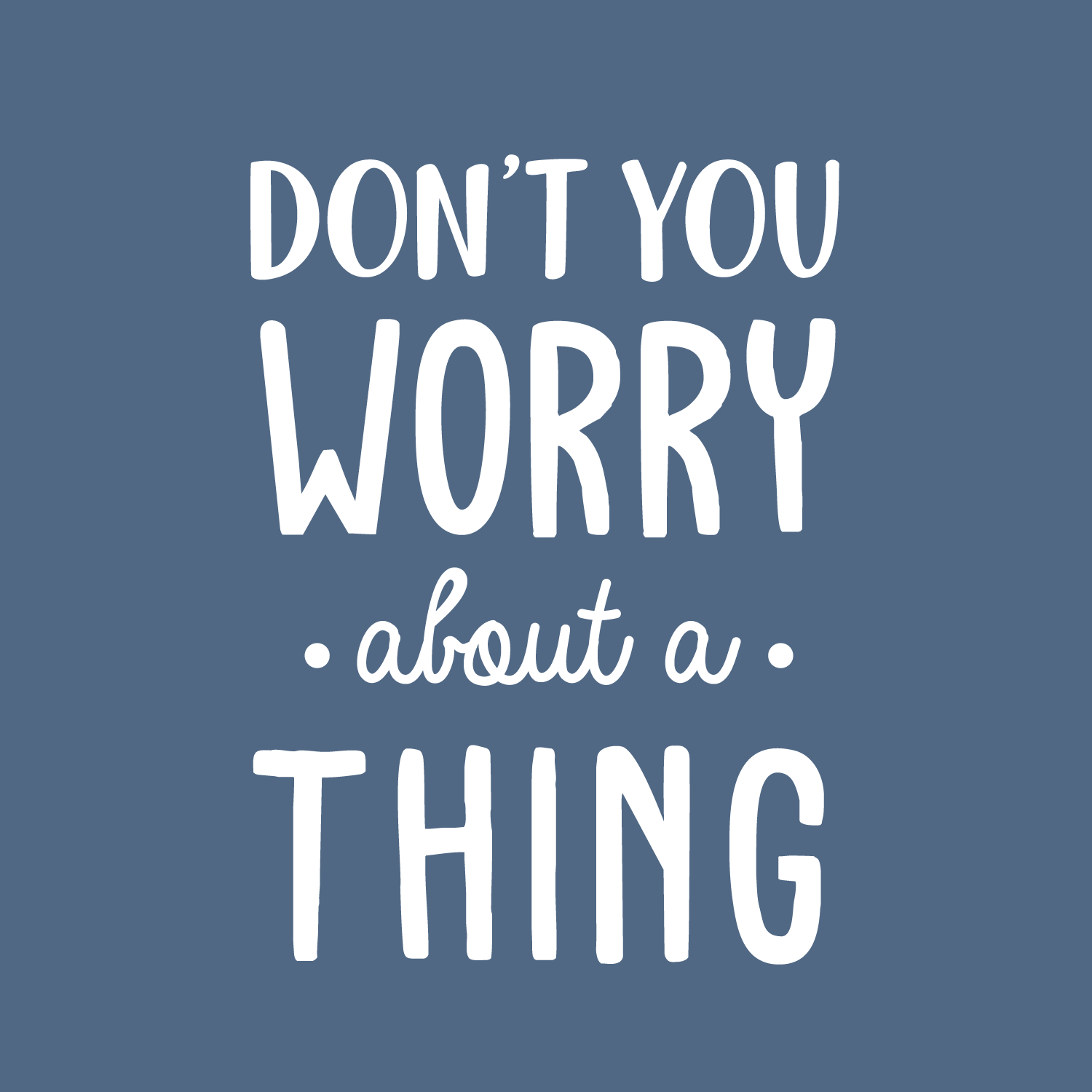Vinyl Wall Art Decal - Don't You Worry About A Thing - Modern Inspirational Quote Sticker for Home Decor
