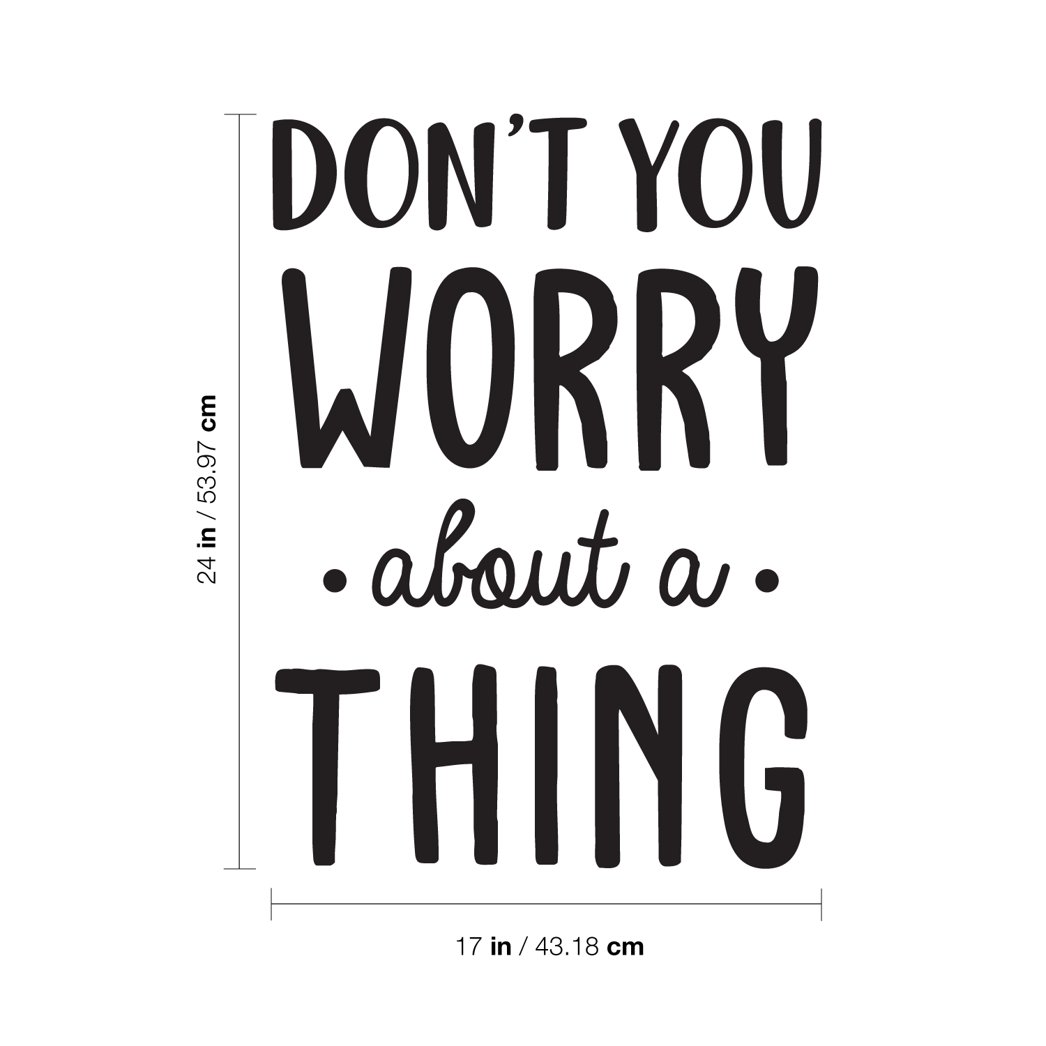 Vinyl Wall Art Decal - Don't You Worry About A Thing - Modern Inspirational Quote Sticker for Home Decor