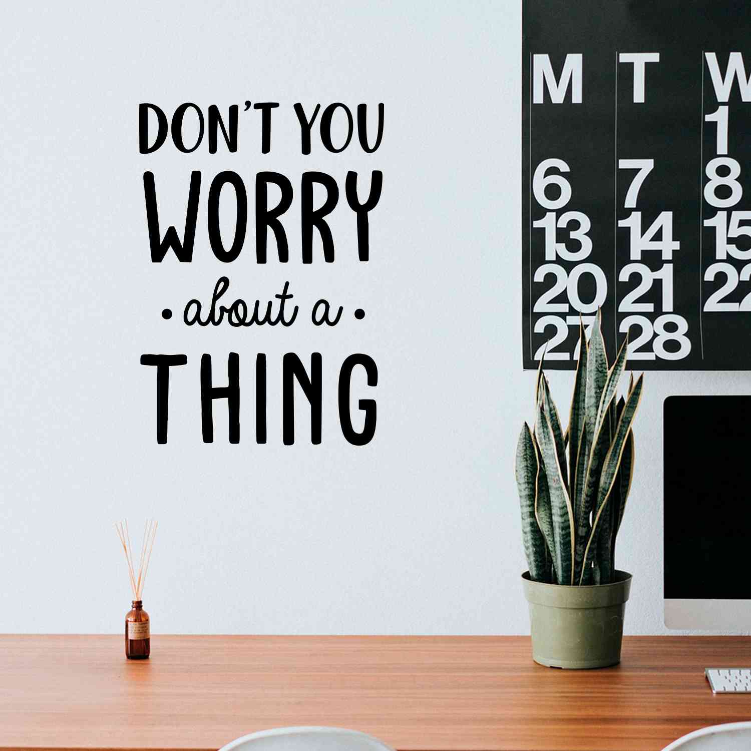 Vinyl Wall Art Decal - Don't You Worry About A Thing - Modern Inspirational Quote Sticker for Home Decor