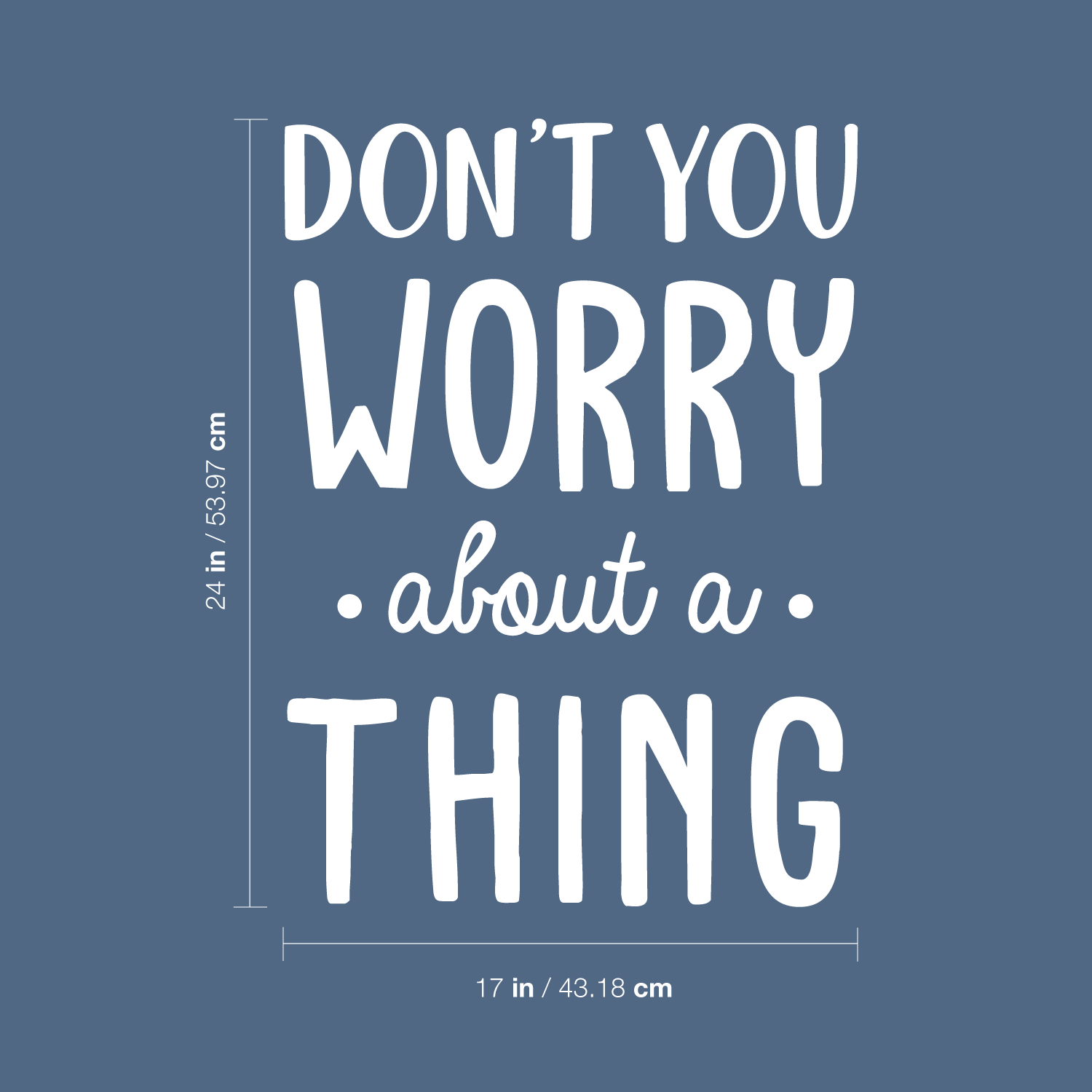 Vinyl Wall Art Decal - Don't You Worry About A Thing - Modern Inspirational Quote Sticker for Home Decor