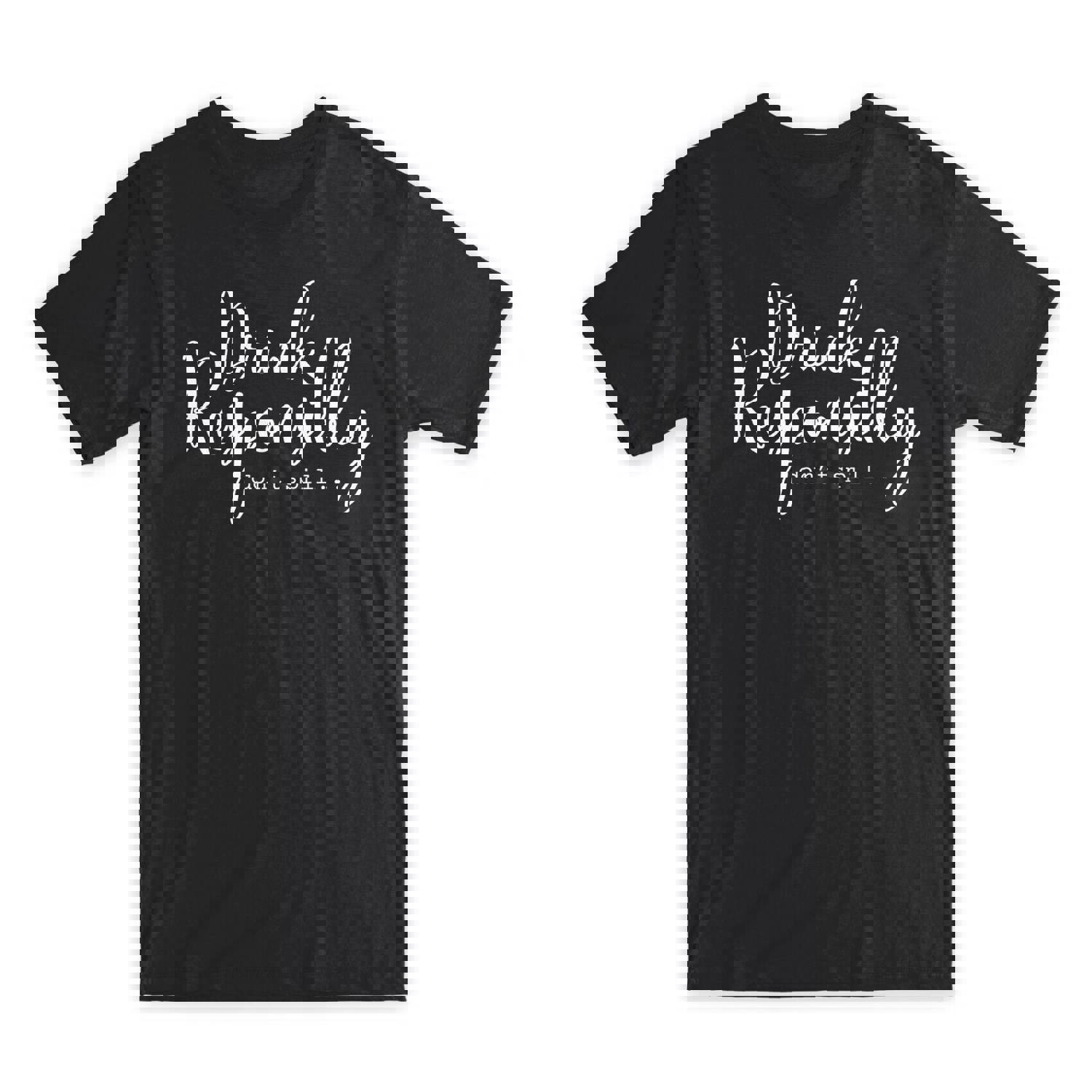 Drink Responsibly Don't Spill T-Shirt - Premium Soft Cotton Funny Tee