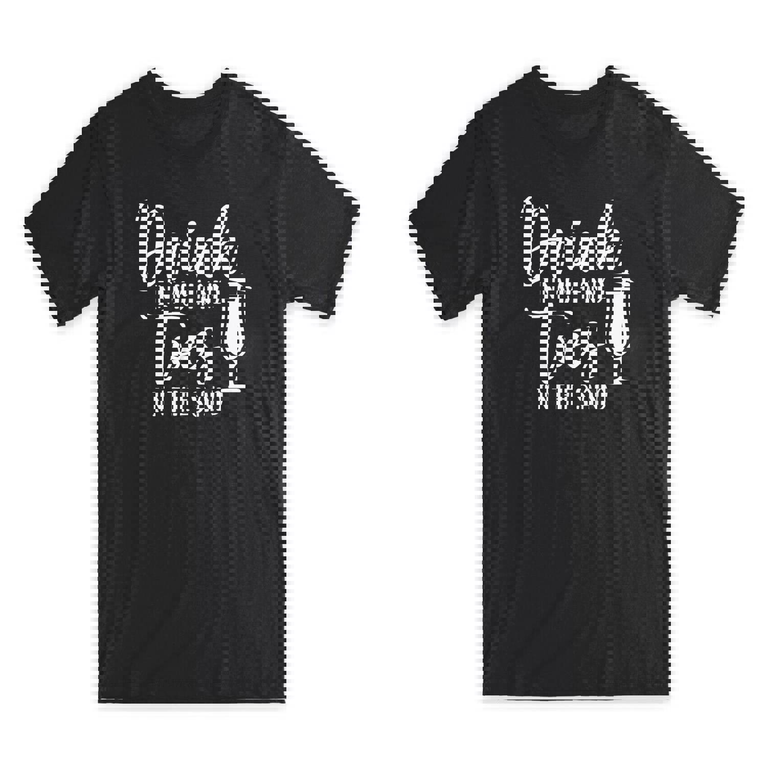 Drink in My Hand Toes in The Sand T-Shirt - Premium Soft Cotton Funny Tee Gift