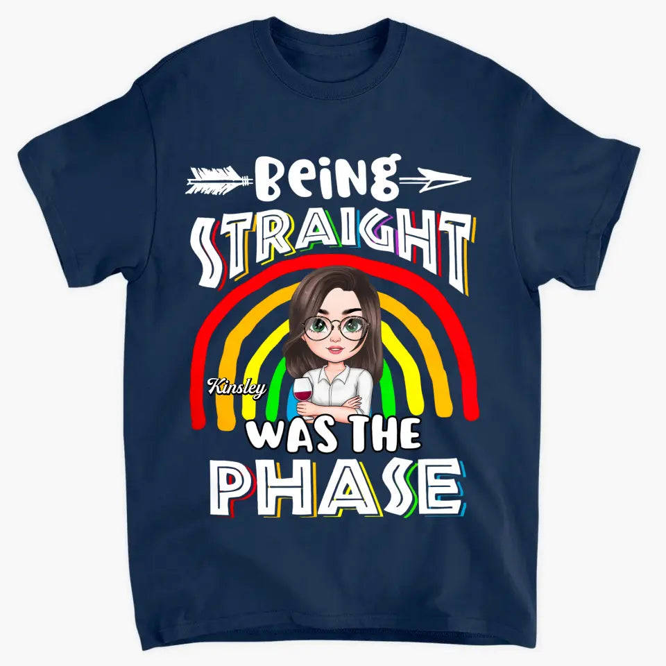 Personalized Custom T-shirt - Pride Month, LGBT, Birthday Gift For Friend - Being Straight Was The Phase