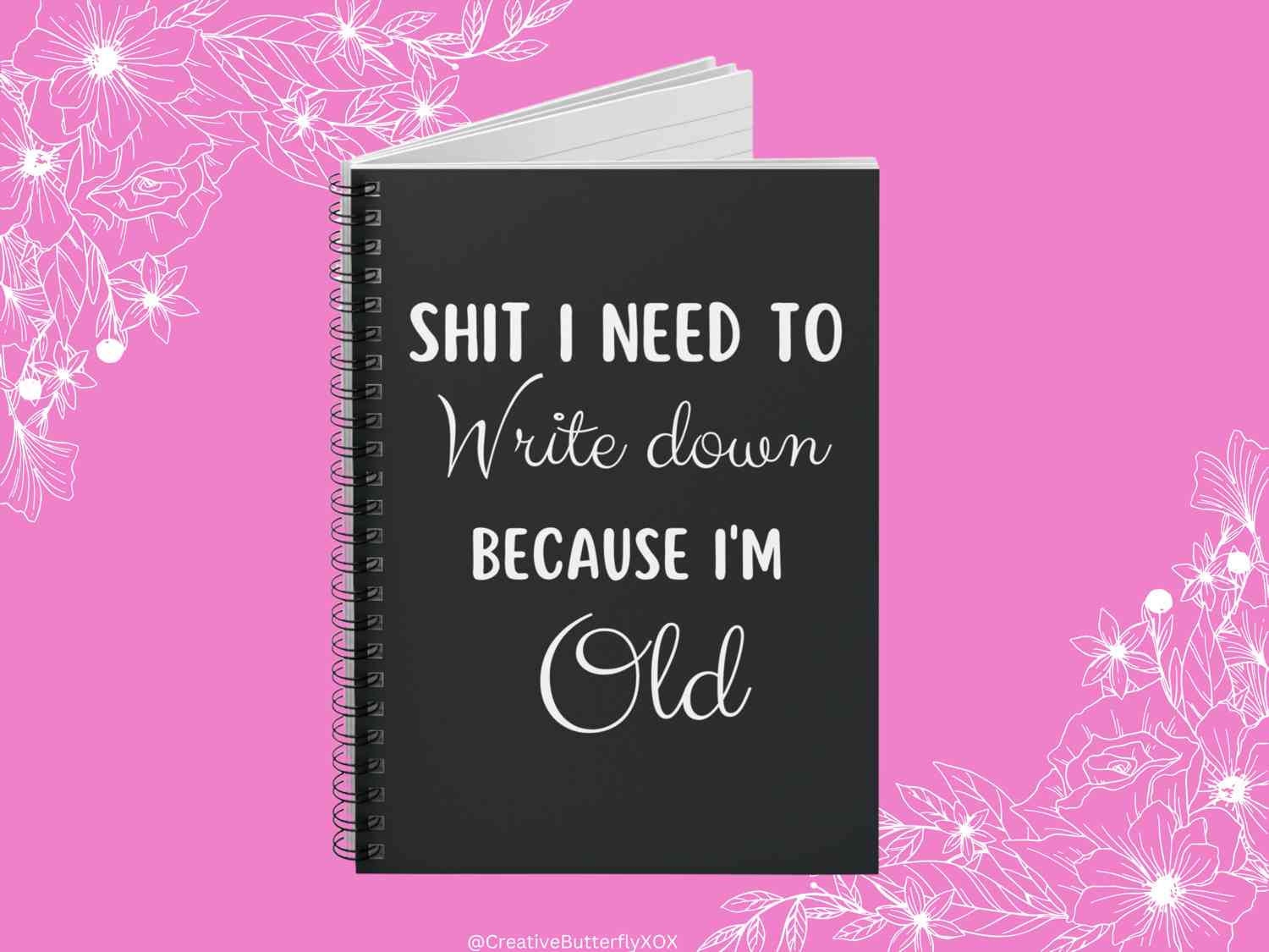 Sh*t I Need To Write Down Because Im Old Funny Notebook