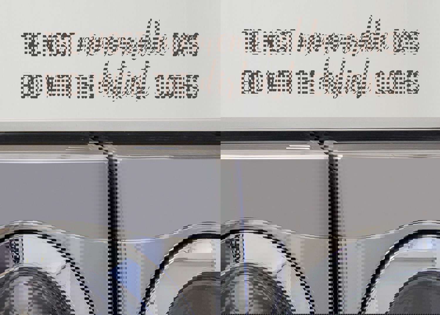 The Most Memorable Days End With The Dirtiest Clothes Cursive | Laundry Room Wall Decal