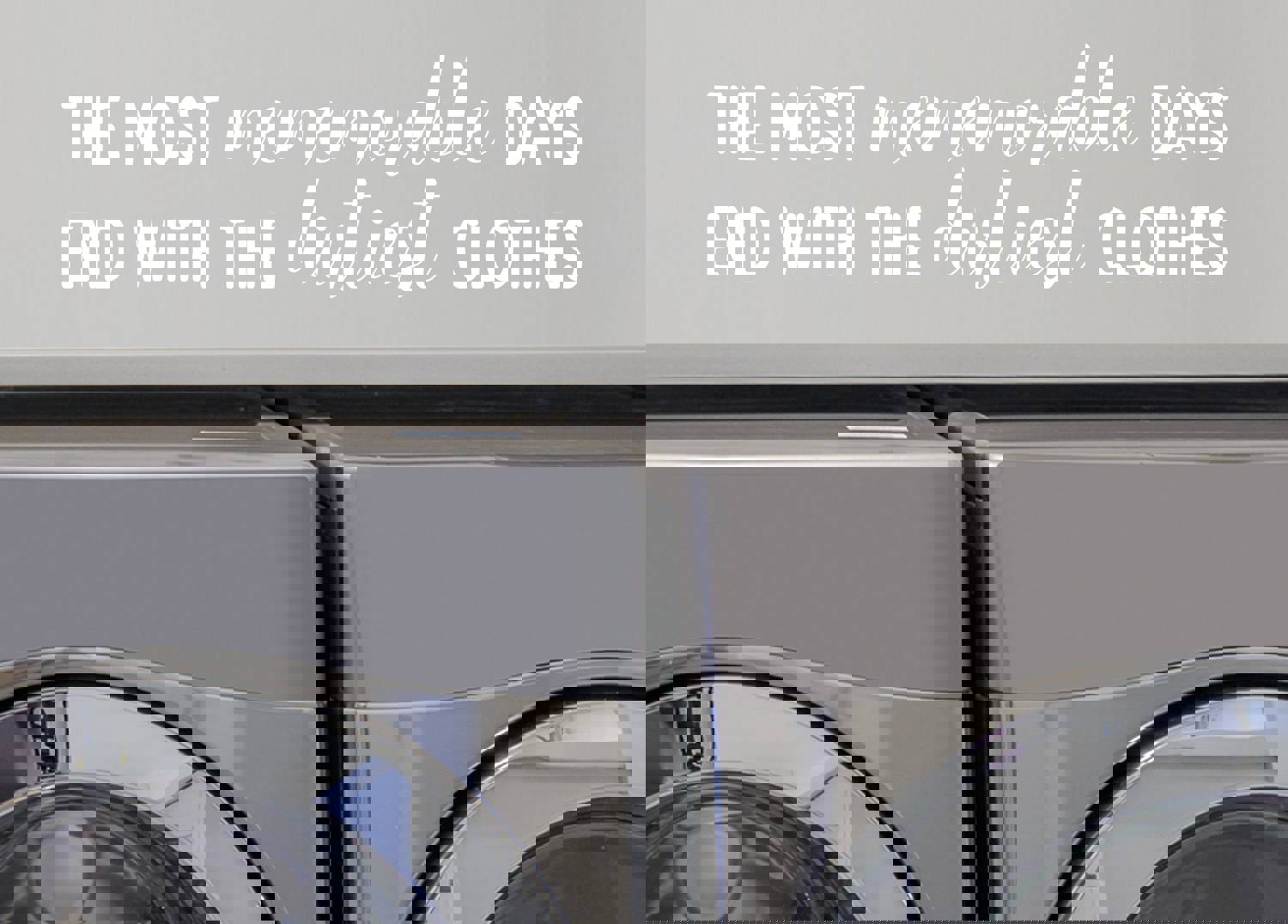 The Most Memorable Days End With The Dirtiest Clothes Cursive | Laundry Room Wall Decal