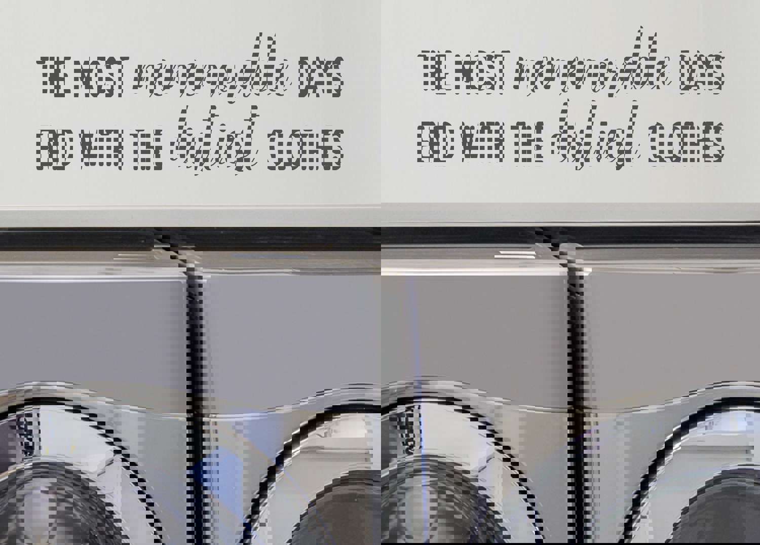 The Most Memorable Days End With The Dirtiest Clothes Cursive | Laundry Room Wall Decal