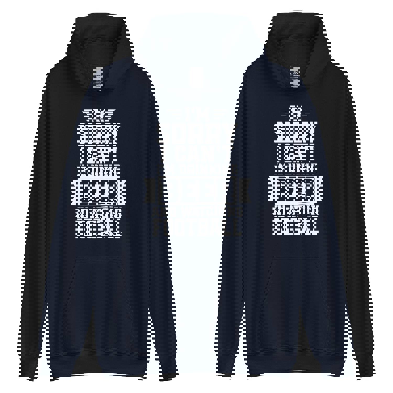 Sorry, I Can't - I'm Drinking Beer and Watching Football - White Ink - Unisex Hoodie