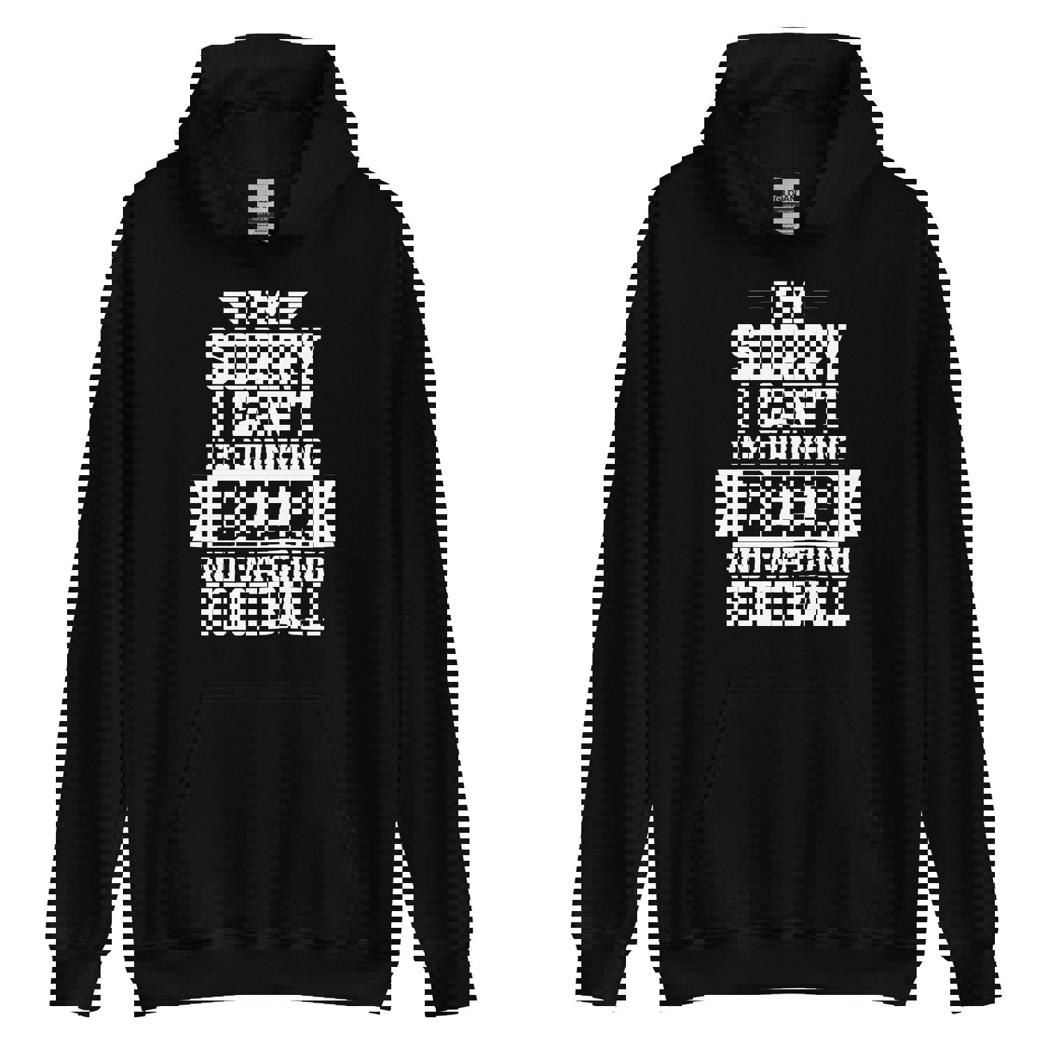 Sorry, I Can't - I'm Drinking Beer and Watching Football - White Ink - Unisex Hoodie