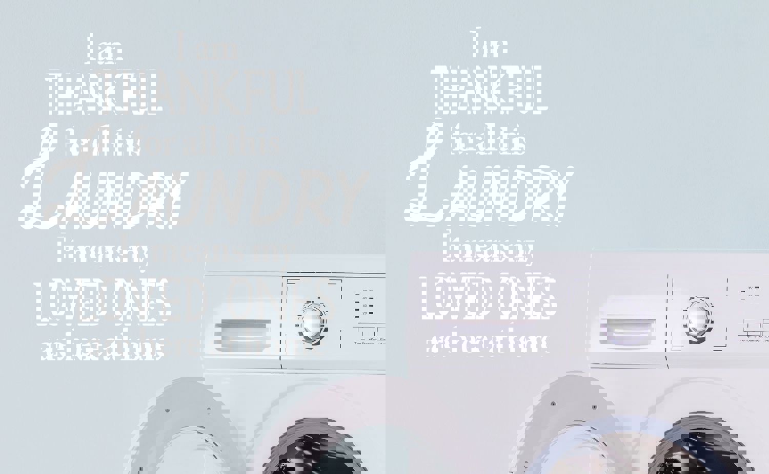 I Am Thankful For All This Laundry | Laundry Wall Decal