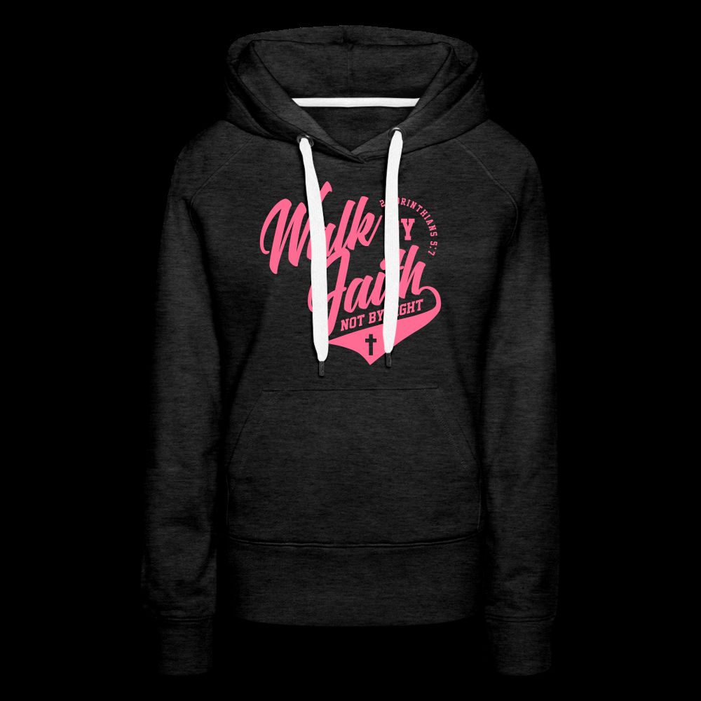 Walk By Faith Not By Sight Women’s Premium Hoodie