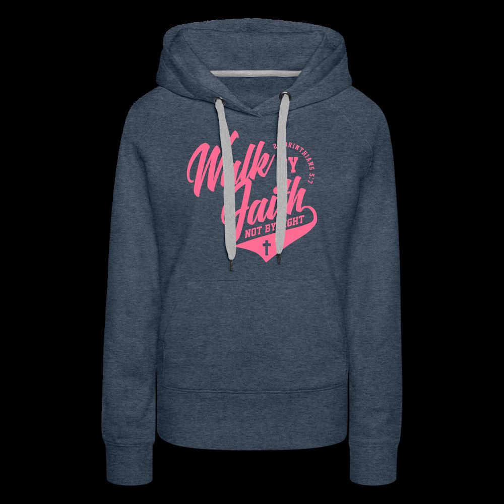 Walk By Faith Not By Sight Women’s Premium Hoodie
