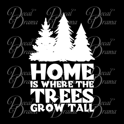 Nature Calls Outdoor Motivation Vinyl Car/Laptop Decal - Home is Where the Tall Trees Grow