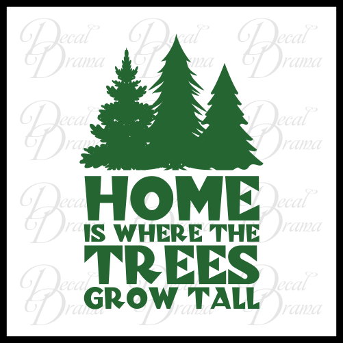 Nature Calls Outdoor Motivation Vinyl Car/Laptop Decal - Home is Where the Tall Trees Grow