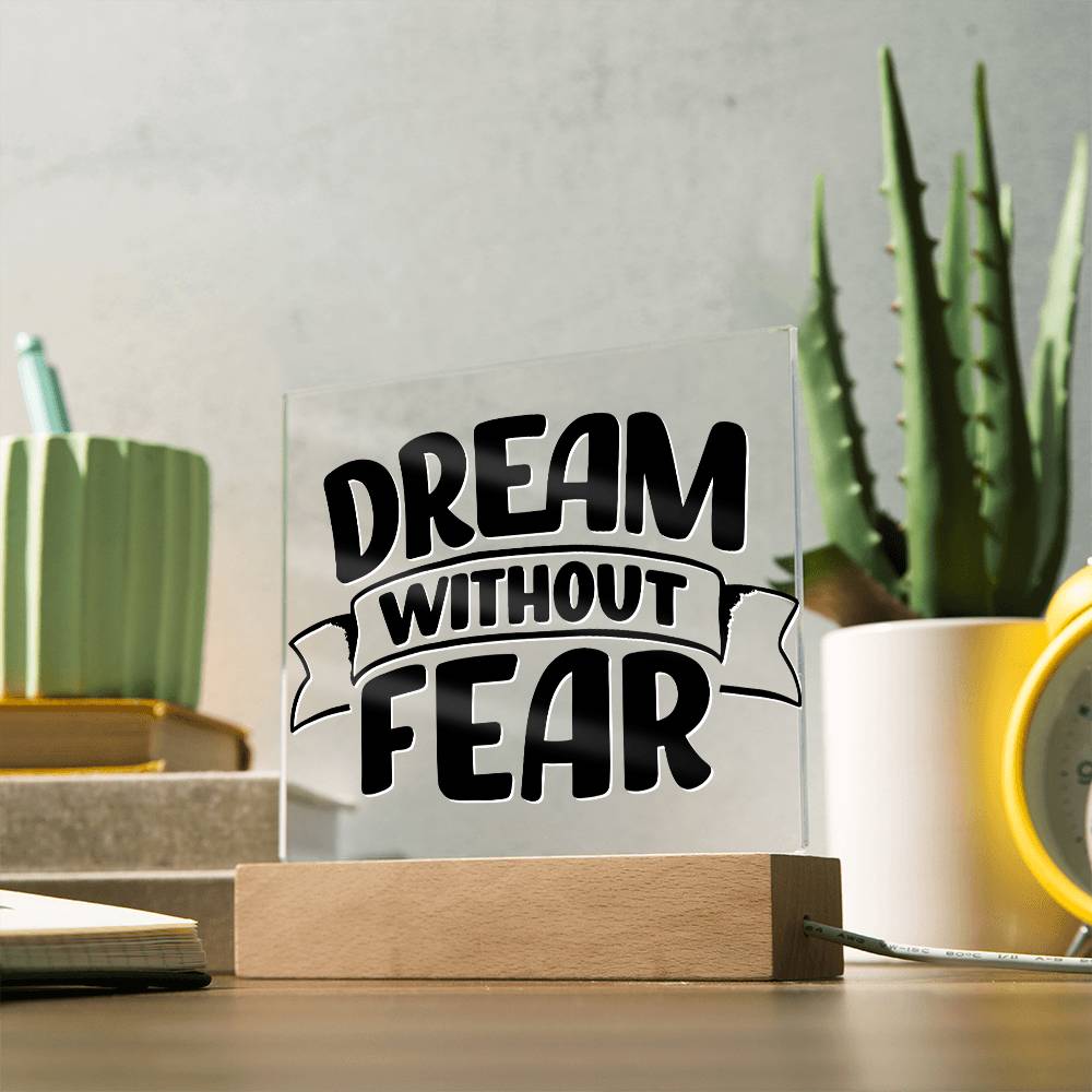 Dream Without Fear - Motivational Acrylic with LED Night Light - Inspirational Home Decor - Perfect Gift for Any Occasion