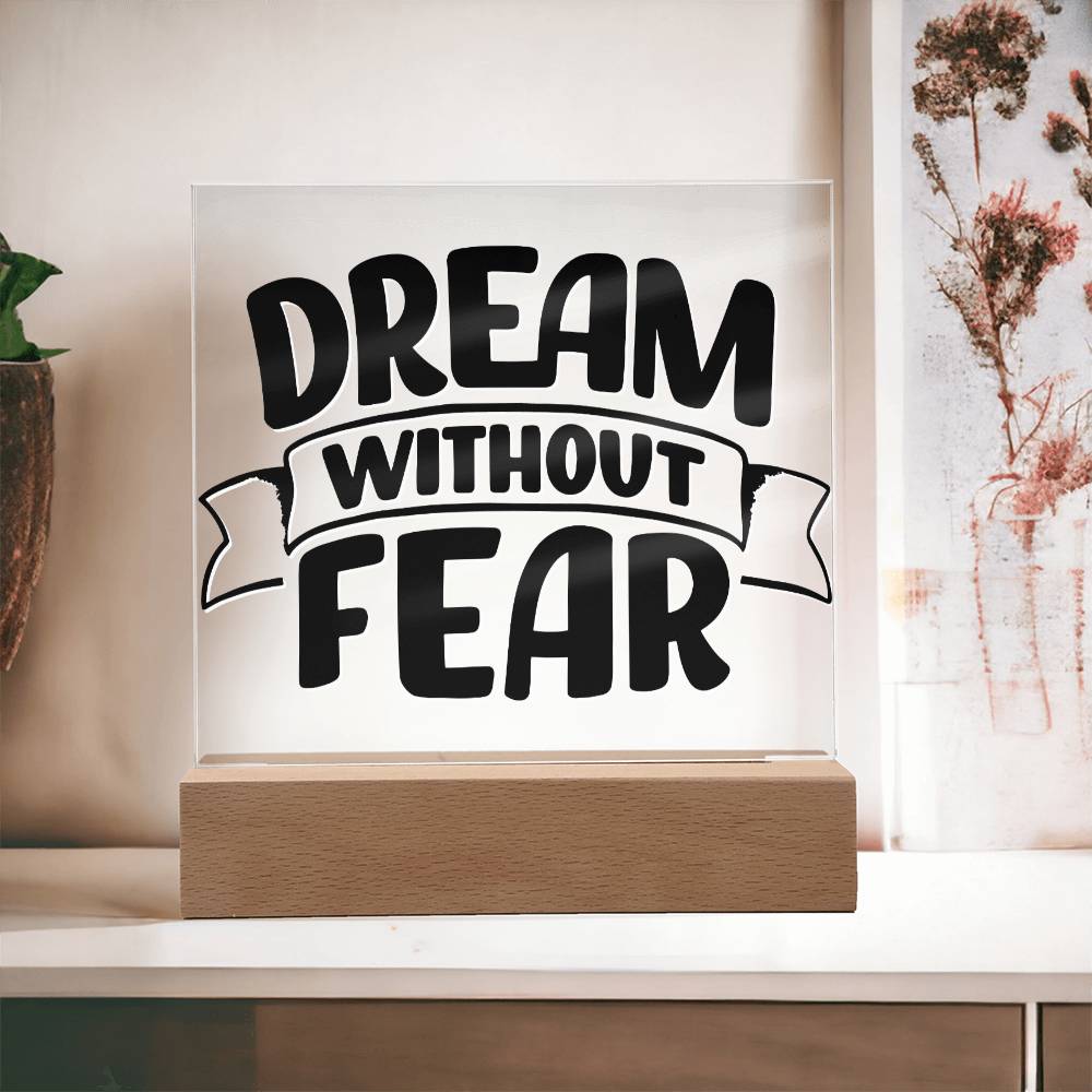 Dream Without Fear - Motivational Acrylic with LED Night Light - Inspirational Home Decor - Perfect Gift for Any Occasion