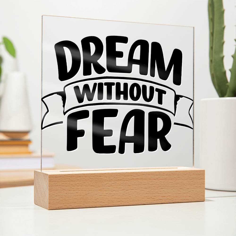 Dream Without Fear - Motivational Acrylic with LED Night Light - Inspirational Home Decor - Perfect Gift for Any Occasion