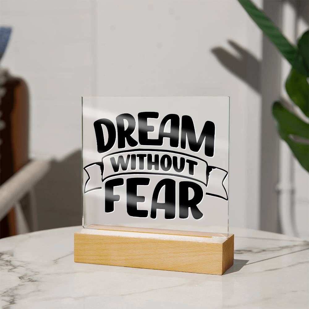 Dream Without Fear - Motivational Acrylic with LED Night Light - Inspirational Home Decor - Perfect Gift for Any Occasion