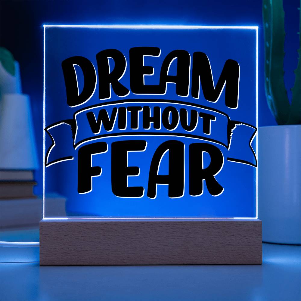 Dream Without Fear - Motivational Acrylic with LED Night Light - Inspirational Home Decor - Perfect Gift for Any Occasion
