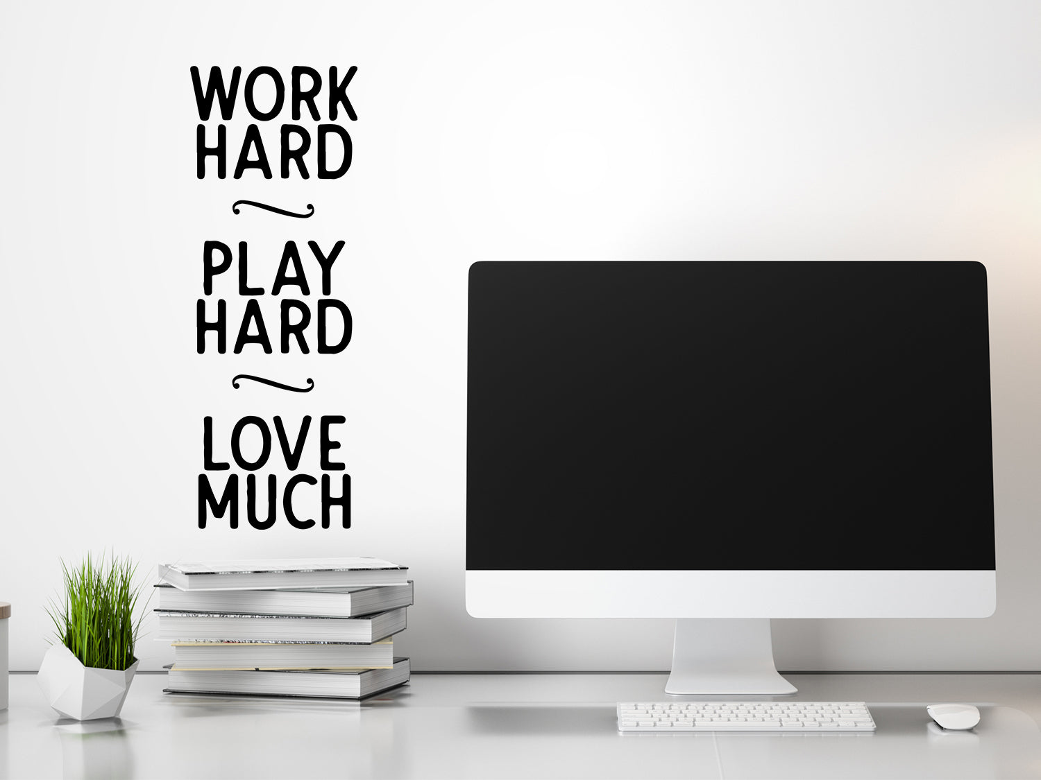 Work Hard Play Hard Love Much | Office Wall Decal
