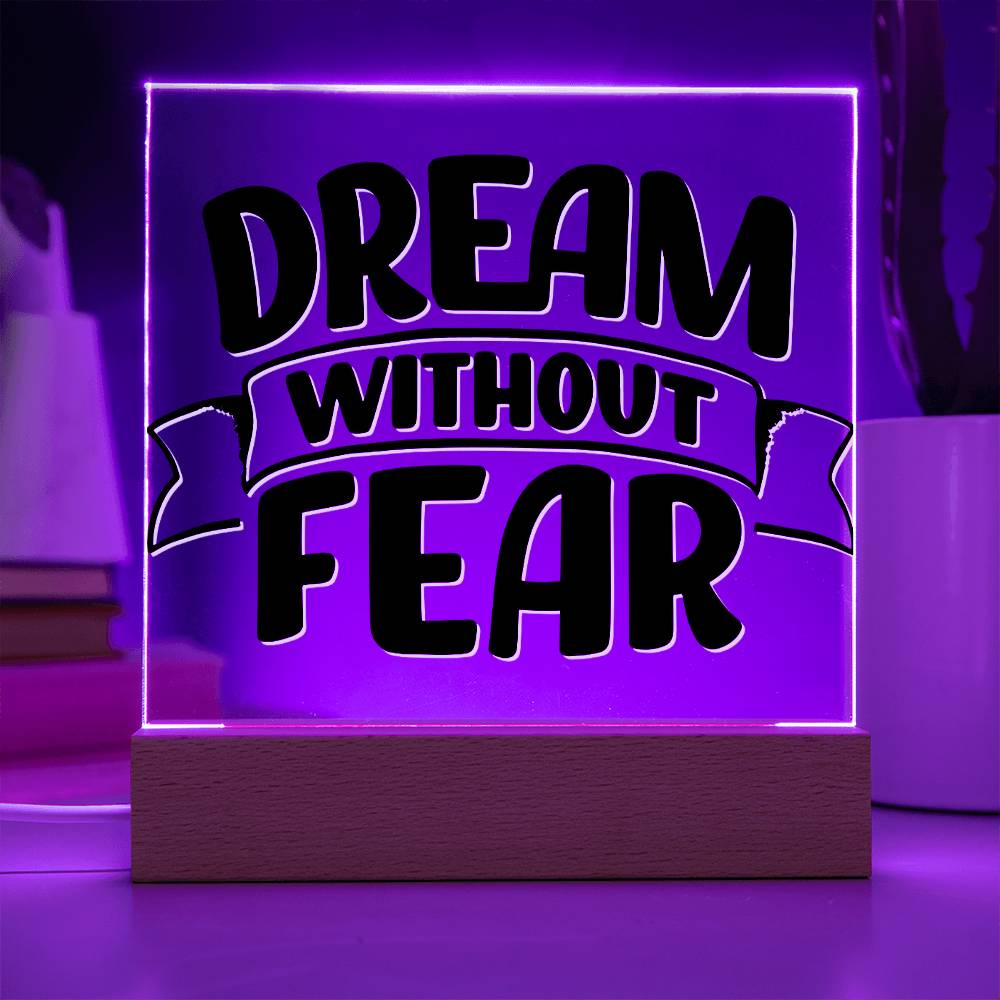 Dream Without Fear - Motivational Acrylic with LED Night Light - Inspirational Home Decor - Perfect Gift for Any Occasion