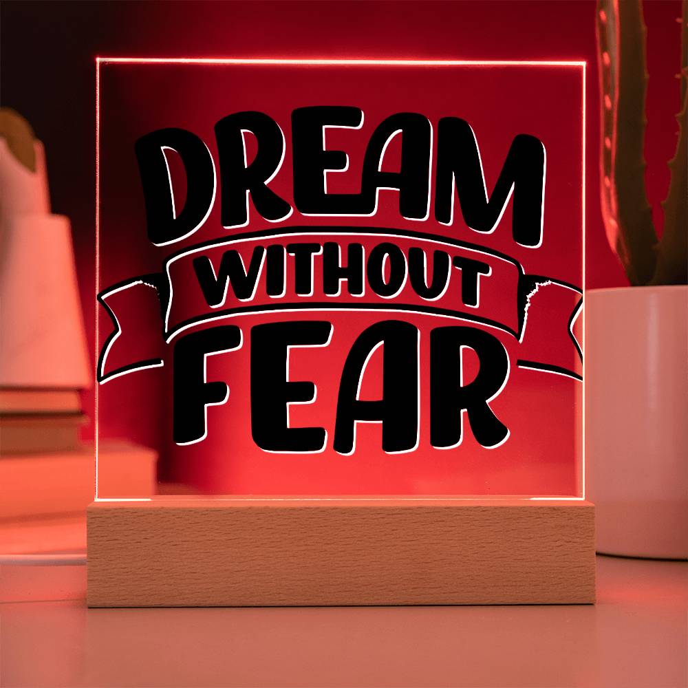 Dream Without Fear - Motivational Acrylic with LED Night Light - Inspirational Home Decor - Perfect Gift for Any Occasion
