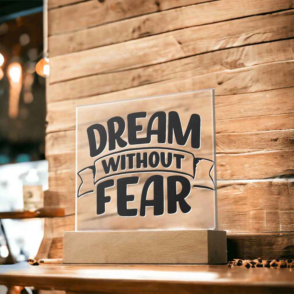 Dream Without Fear - Motivational Acrylic with LED Night Light - Inspirational Home Decor - Perfect Gift for Any Occasion