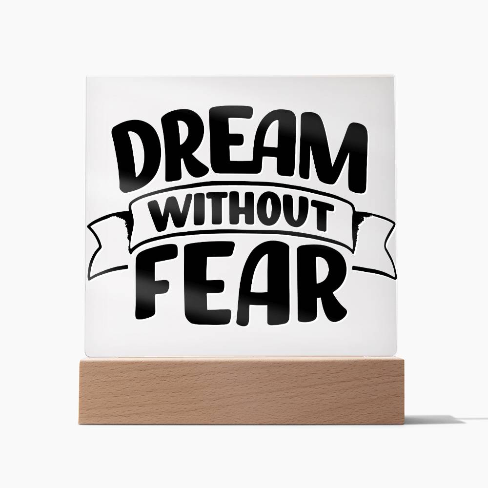 Dream Without Fear - Motivational Acrylic with LED Night Light - Inspirational Home Decor - Perfect Gift for Any Occasion