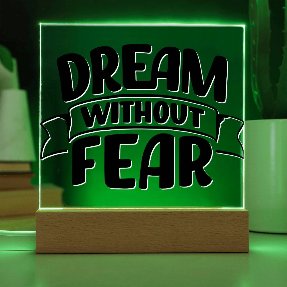 Dream Without Fear - Motivational Acrylic with LED Night Light - Inspirational Home Decor - Perfect Gift for Any Occasion
