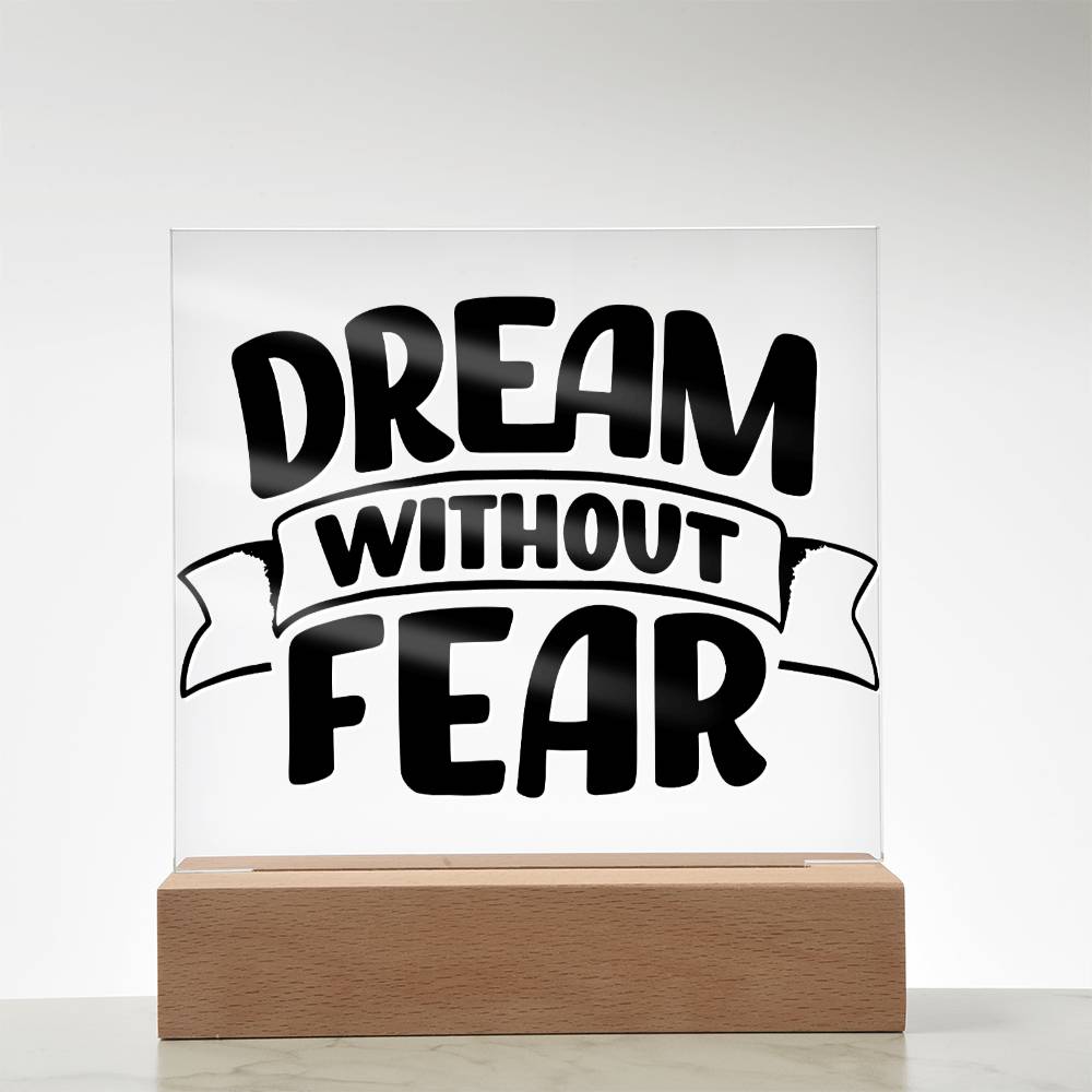Dream Without Fear - Motivational Acrylic with LED Night Light - Inspirational Home Decor - Perfect Gift for Any Occasion