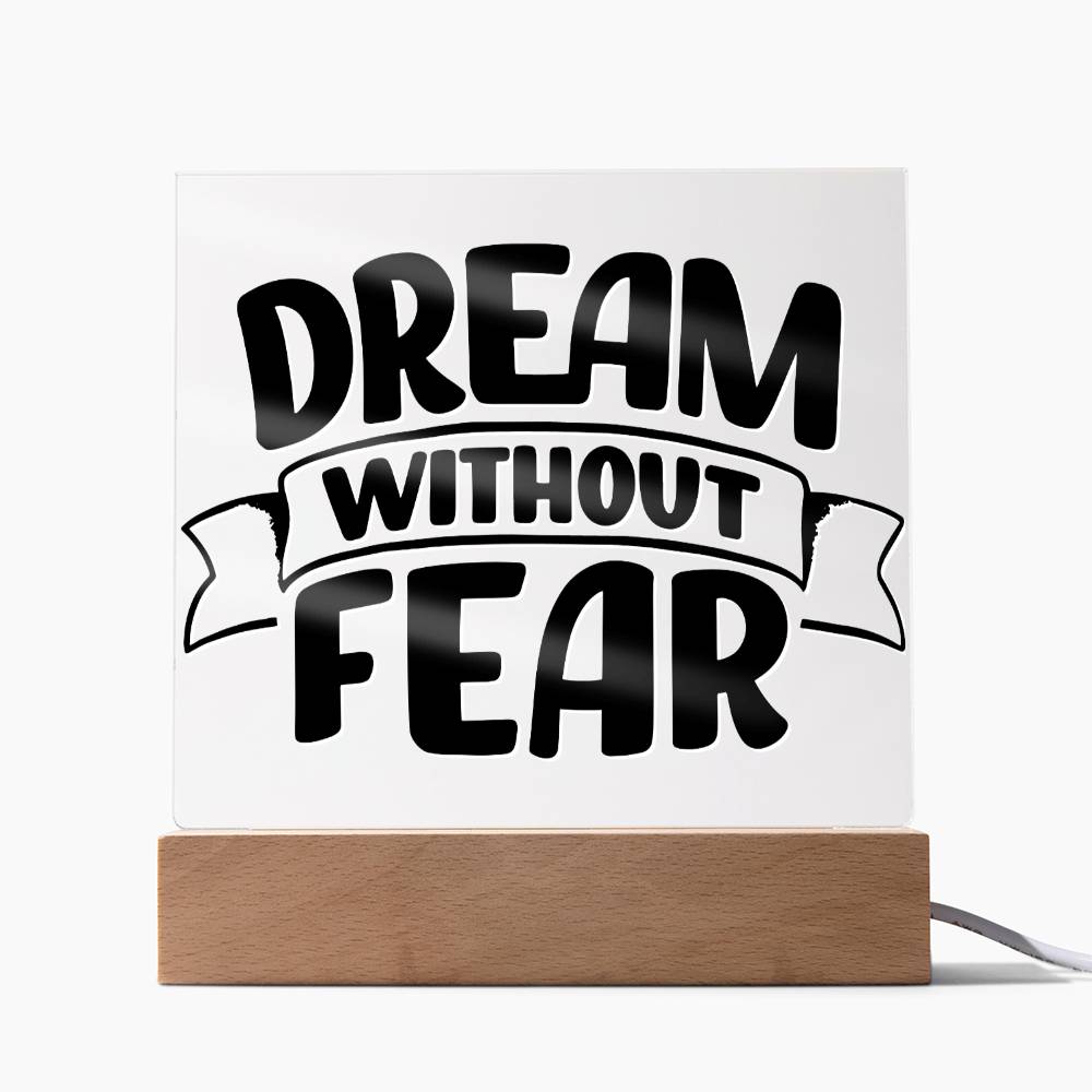 Dream Without Fear - Motivational Acrylic with LED Night Light - Inspirational Home Decor - Perfect Gift for Any Occasion