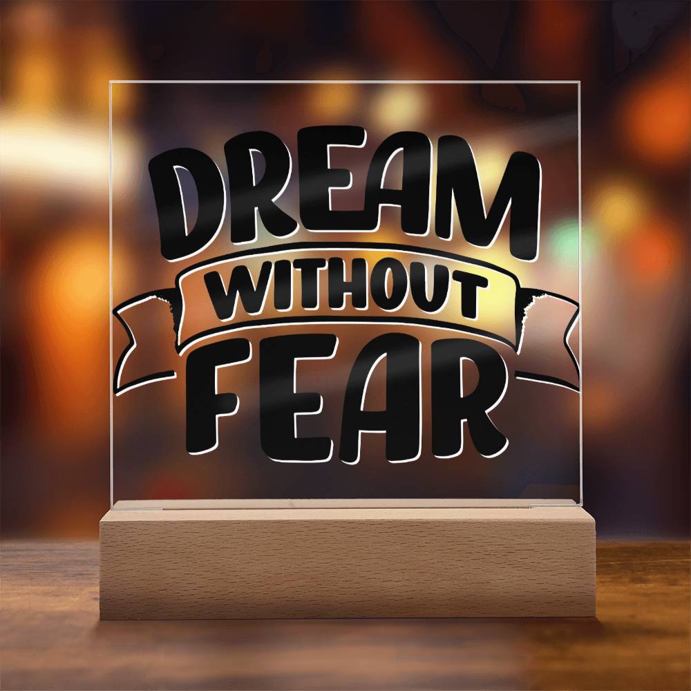 Dream Without Fear - Motivational Acrylic with LED Night Light - Inspirational Home Decor - Perfect Gift for Any Occasion